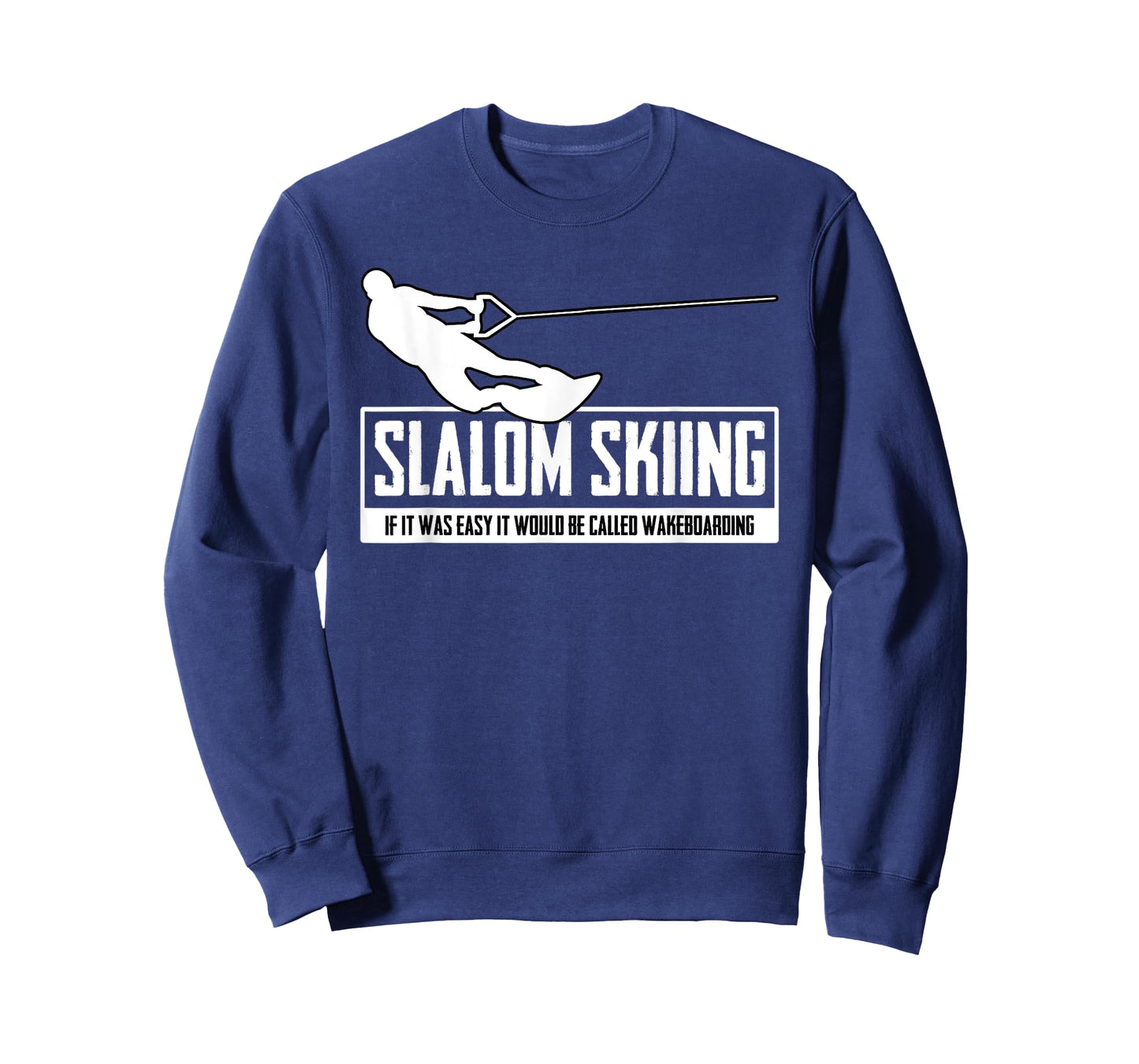 Slalom Skiing If It Was Easy It Would Be Wakeboarding Surf T-Shirt