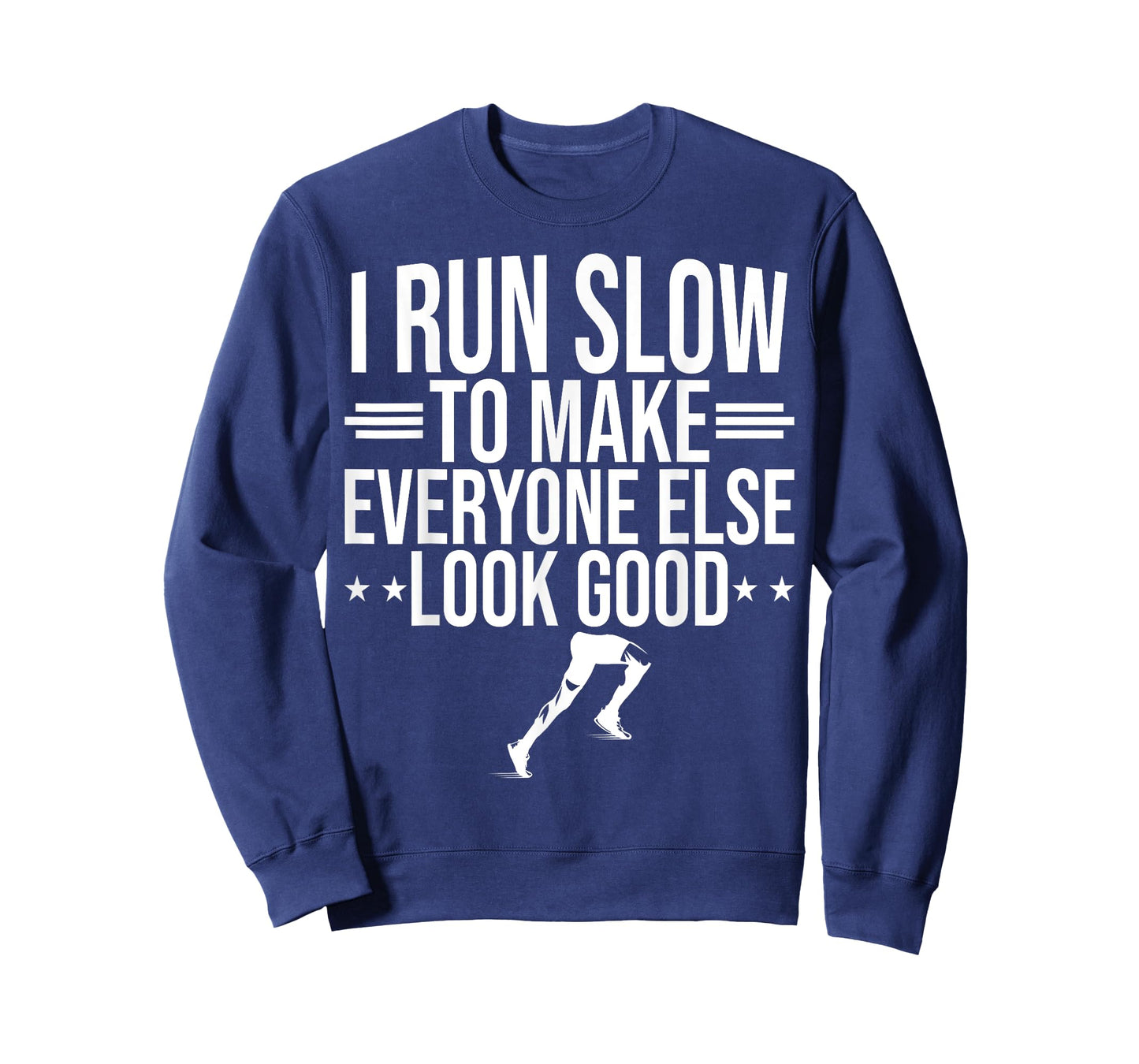 I Run Slow To Make Everyone Else Look Good Funny Running T-Shirt