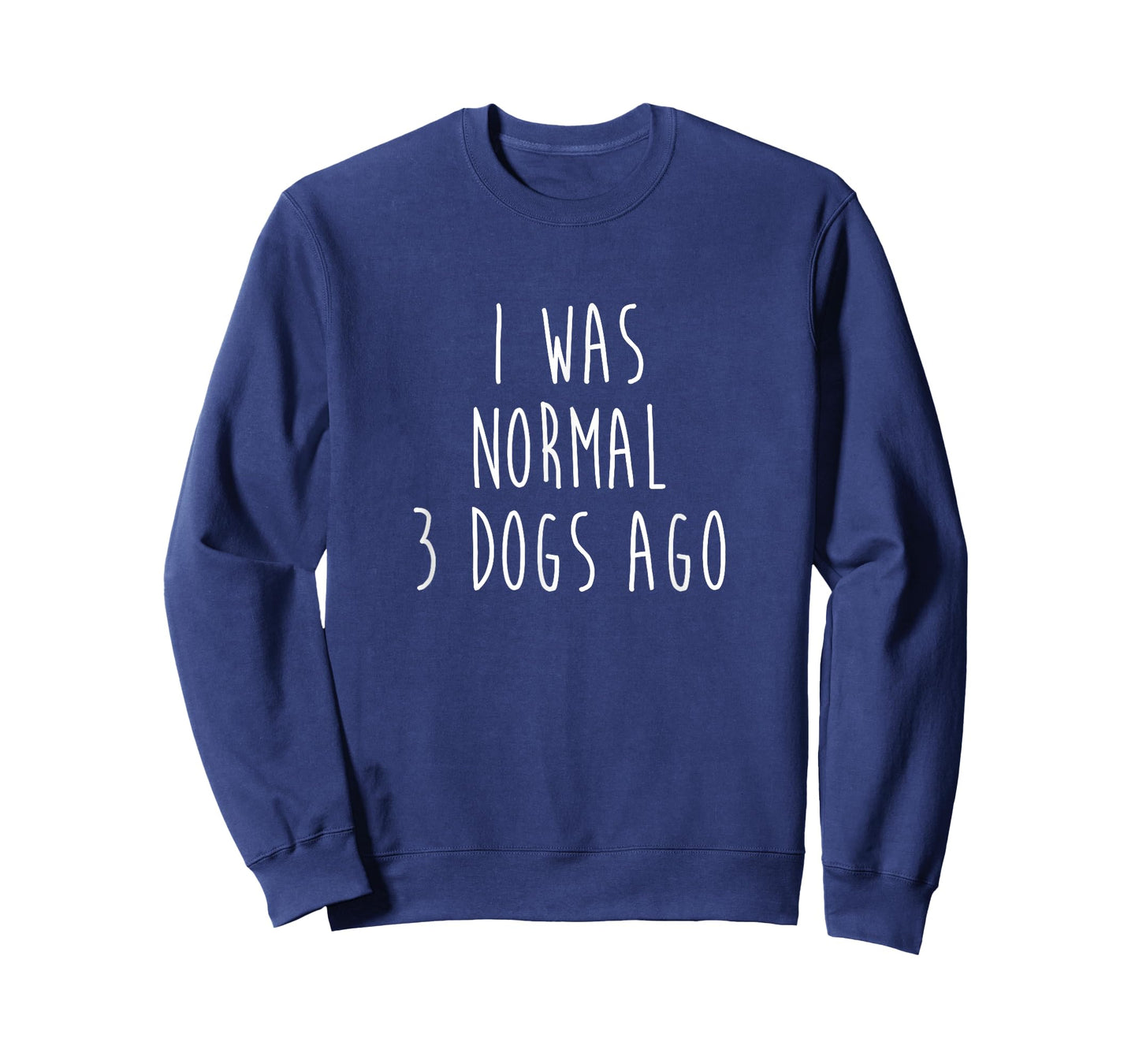 I Was Normal Three Dogs Ago Pet Lovers T-Shirt