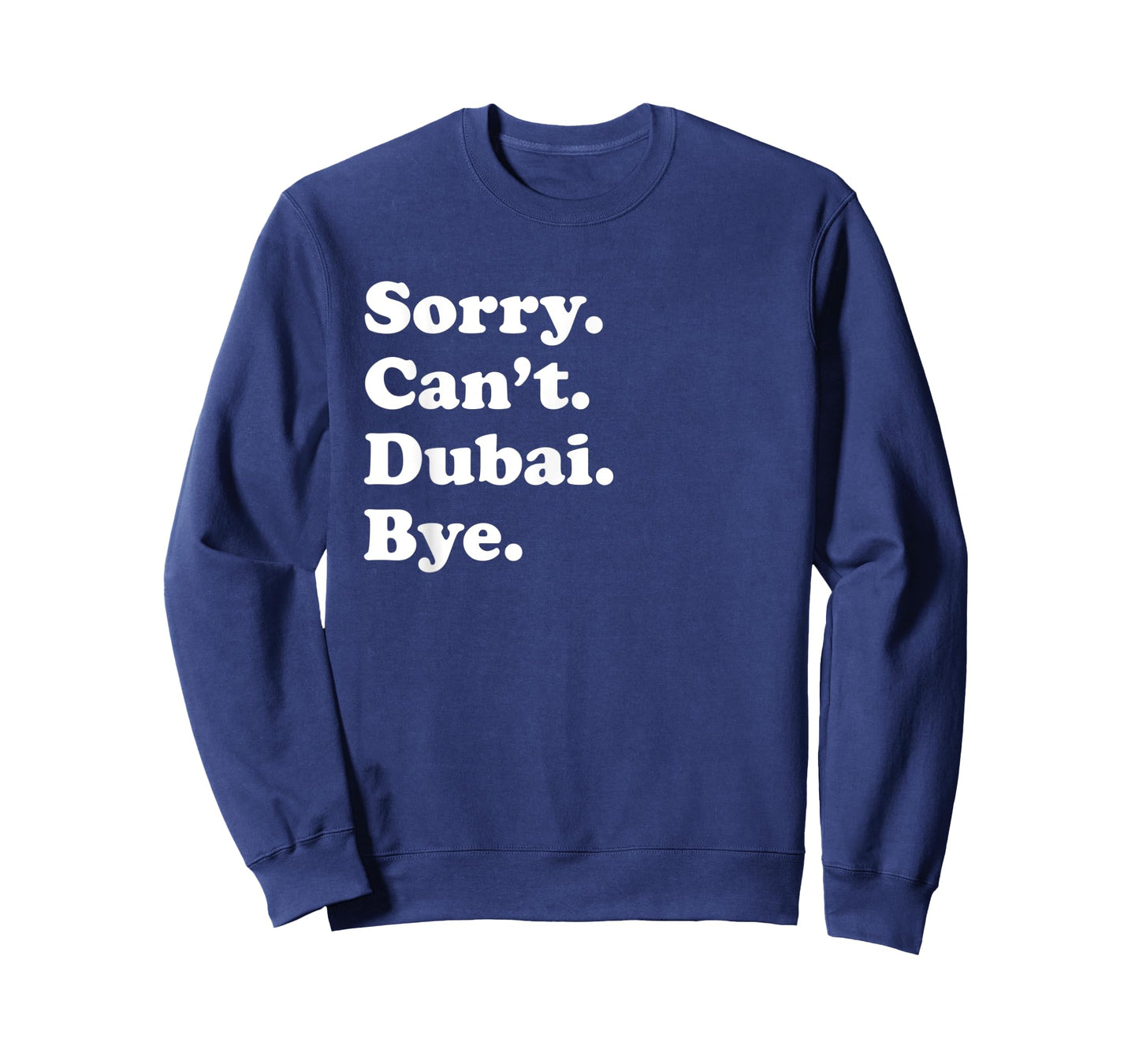Sorry Can't Bye - Travel Proud Funny Dubai T-Shirt