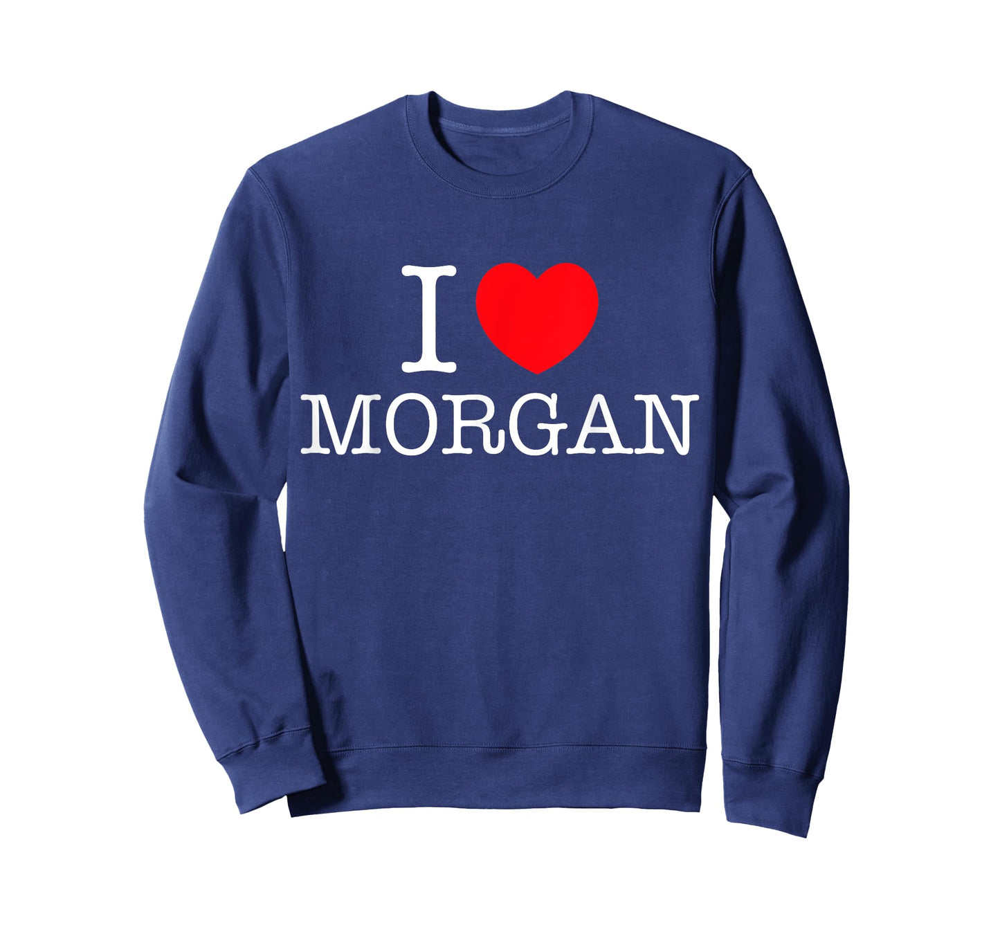 I Love Morgan Heart Personalized Name Morgan T-Shirt