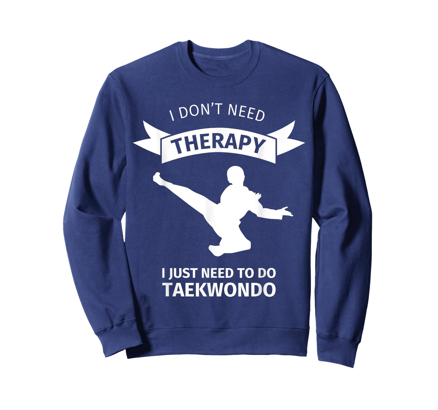 I don't need therapy ... Taekwondo instructor t shirt gift