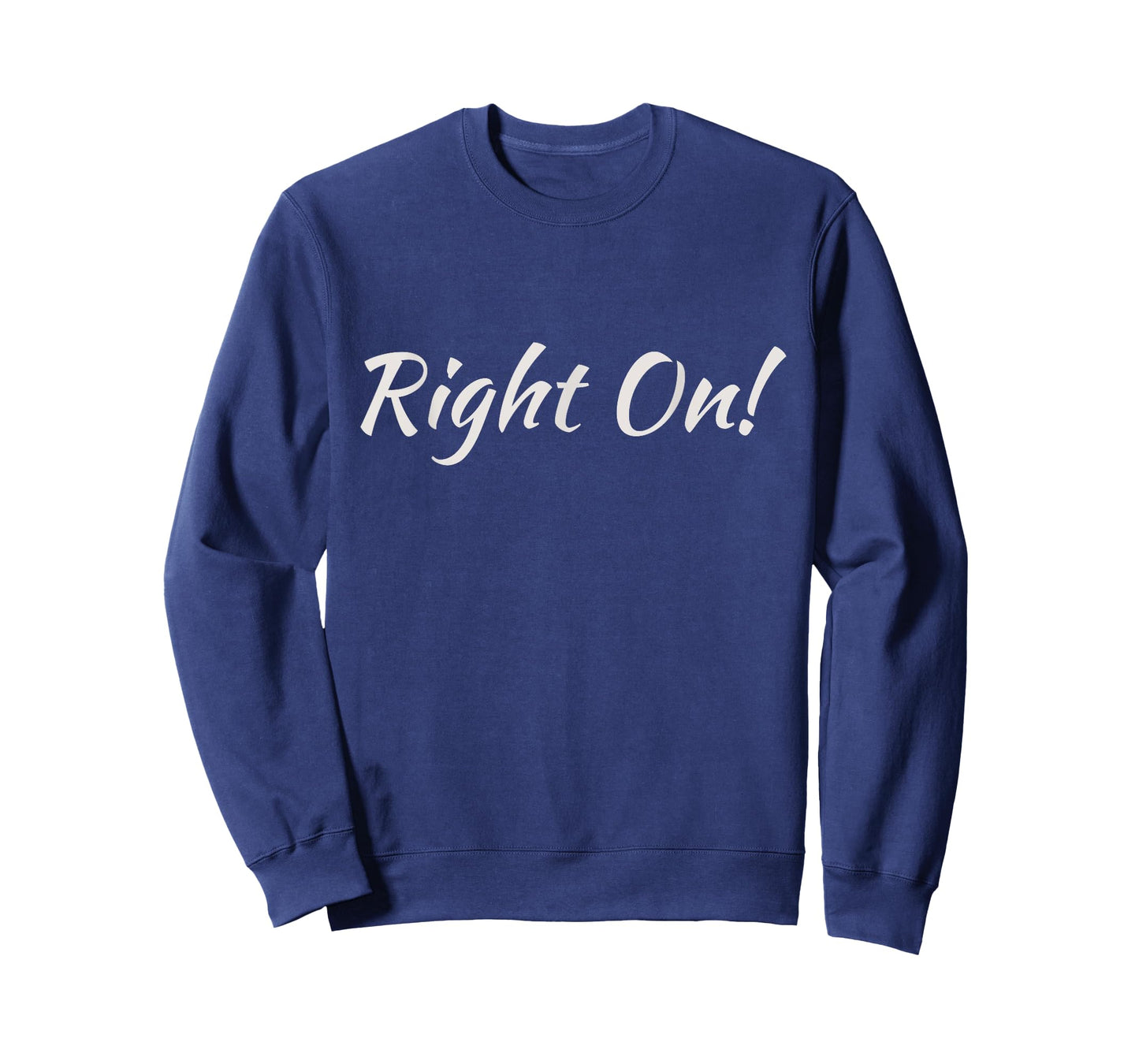 Right On! T-Shirt Fun Saying from the 60's and 70's! T-Shirt