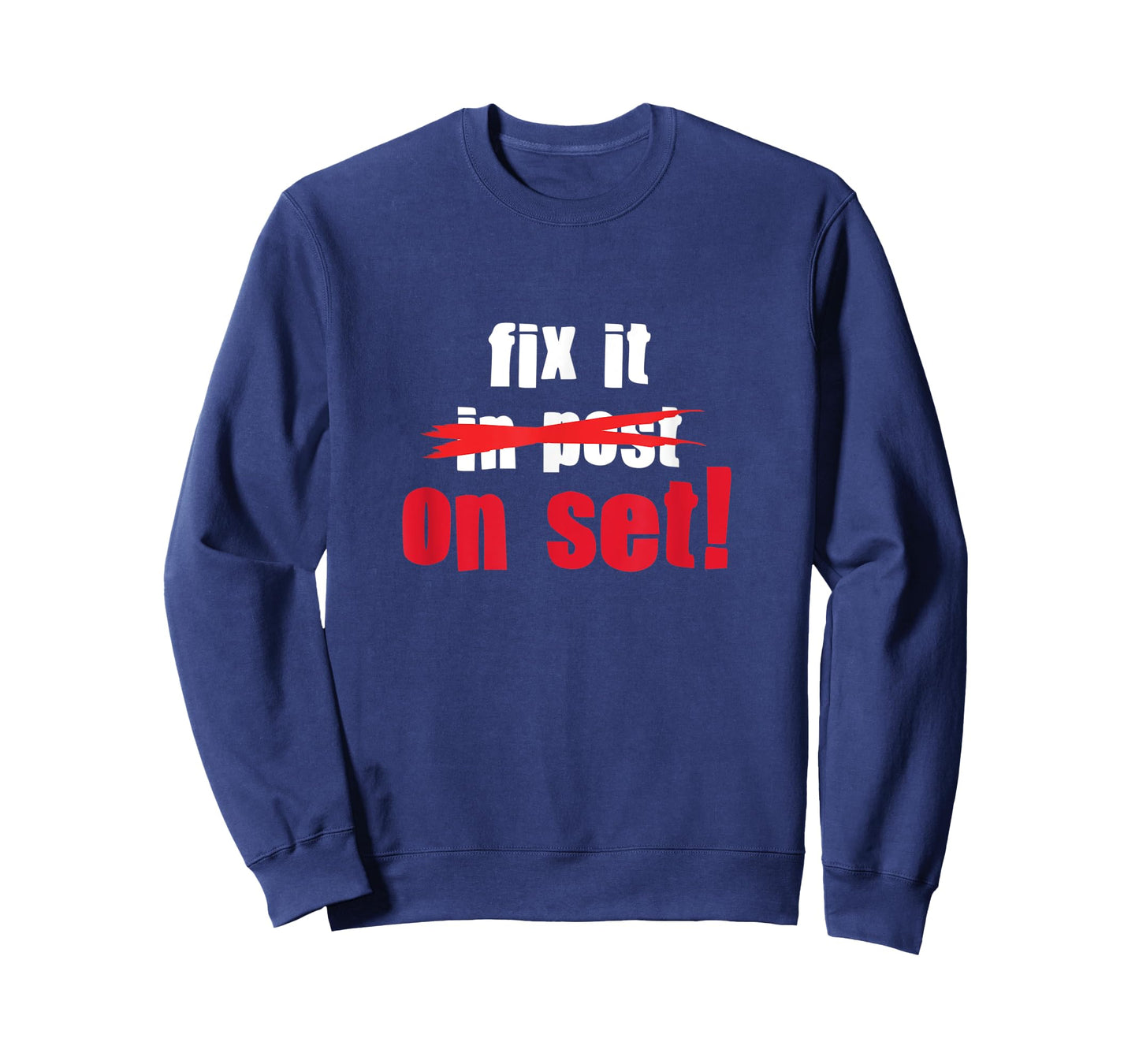 Fix it in Post - Fix it on Set | Film Editor Cinematographer T-Shirt