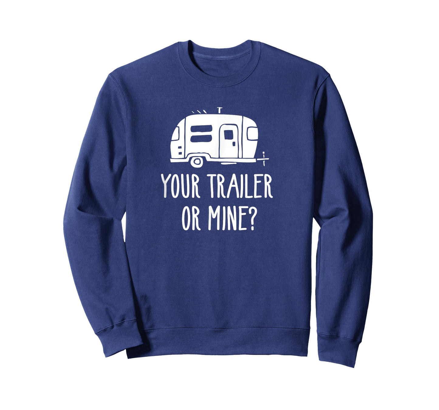 Your Trailer Or Mine? Shirt Redneck Mobile Home Park Rv Tee T-Shirt