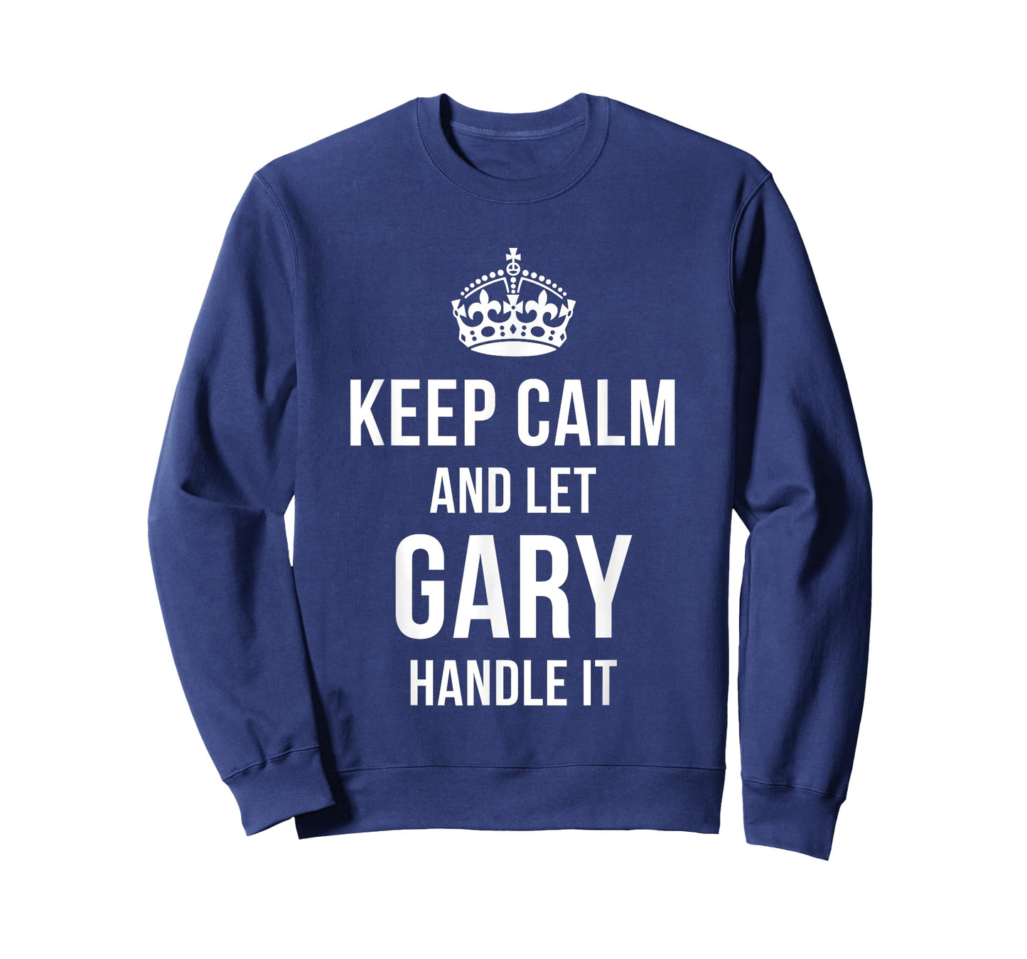 Keep Calm And Let Gary Handle It Funny Name Humor Nickname T-Shirt