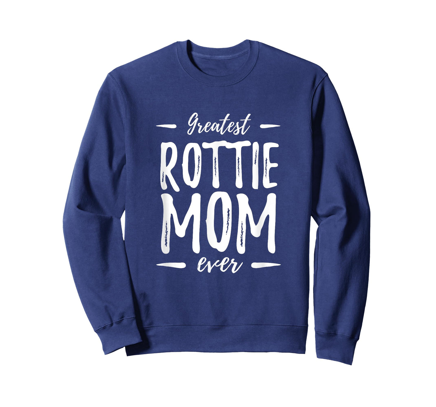 Greatest Rottie Mom Shirt Funny Rottweiler Dog Mom Gift Idea Men Women Kids T-Shirt