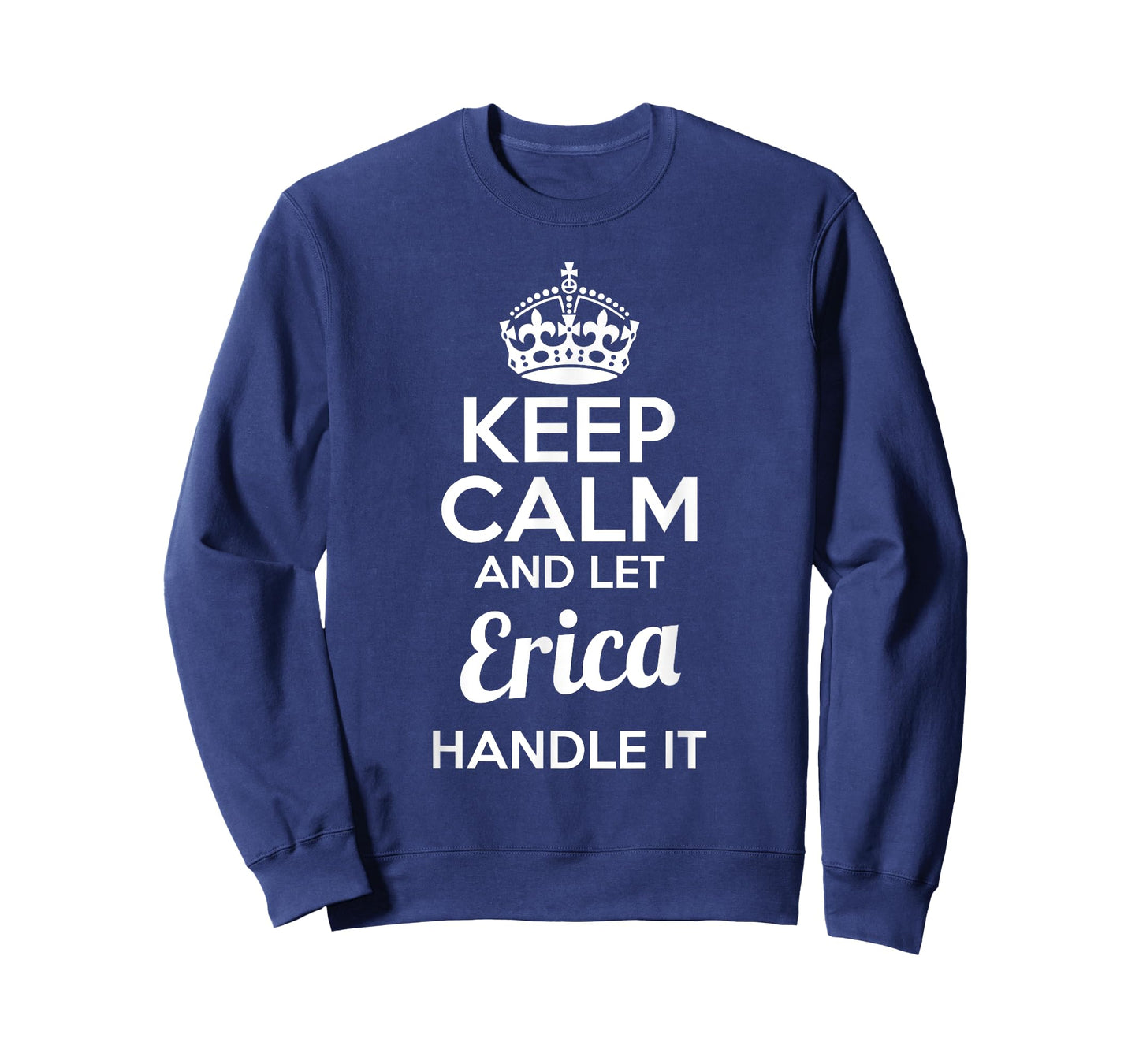 Erica T-Shirt Keep Calm and Let Erica Handle It T-Shirt