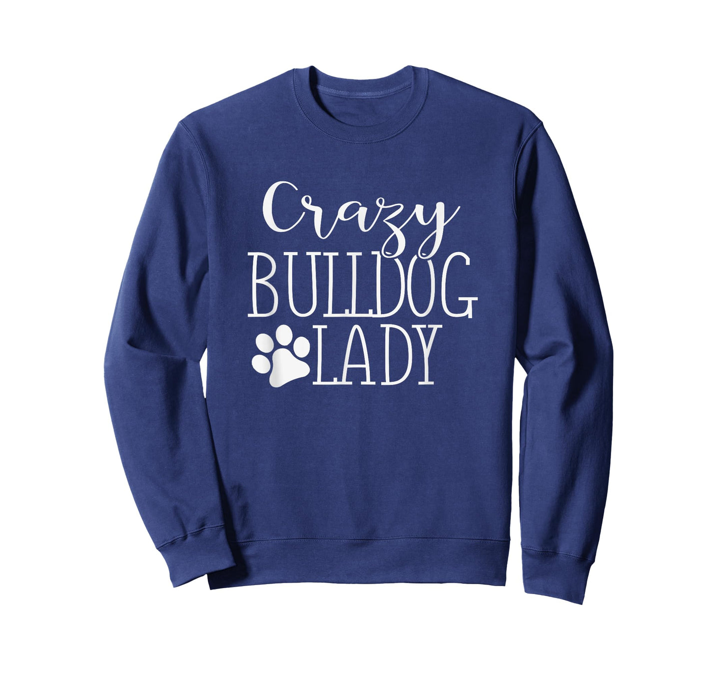 Crazy Bulldog Lady - Funny Bulldog Lover Shirt Gift T-Shirt