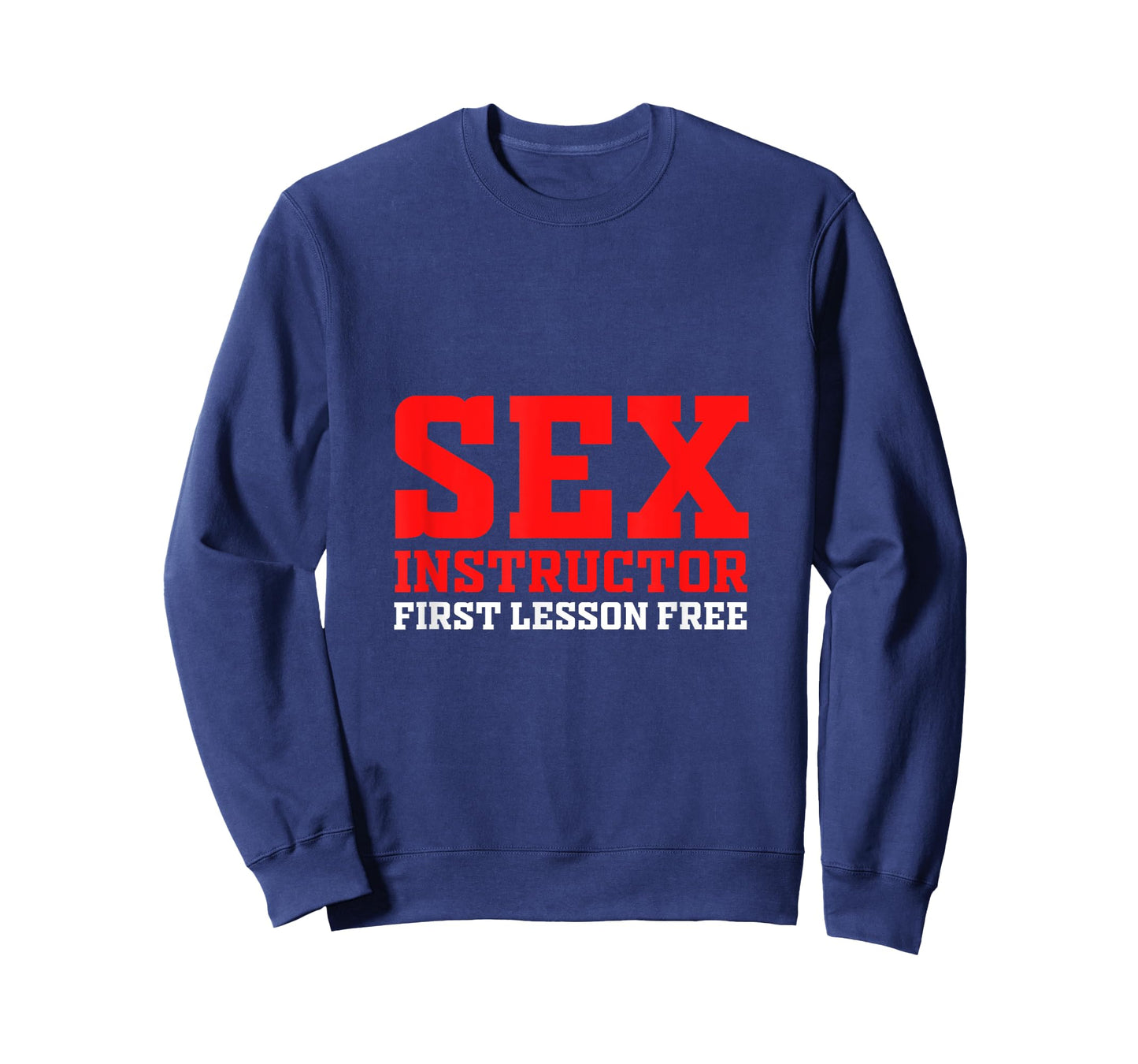 Sex Instructor First Lesson Is Free Adult Humor Orgy Jokes T-Shirt