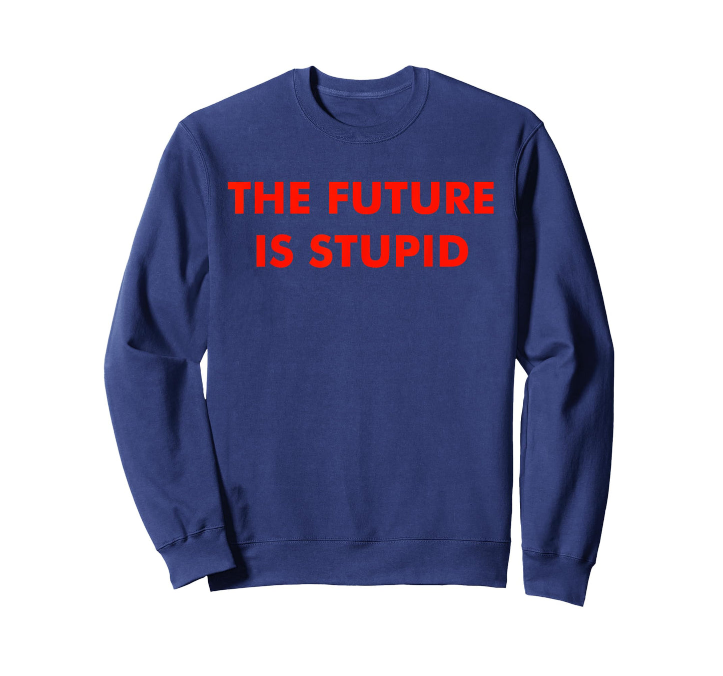 The Future Is Stupid Design T-Shirt