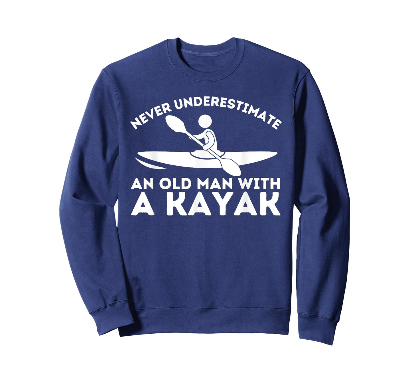 Never Underestimate An Old Man With a Kayak - Kayaking T-Shirt