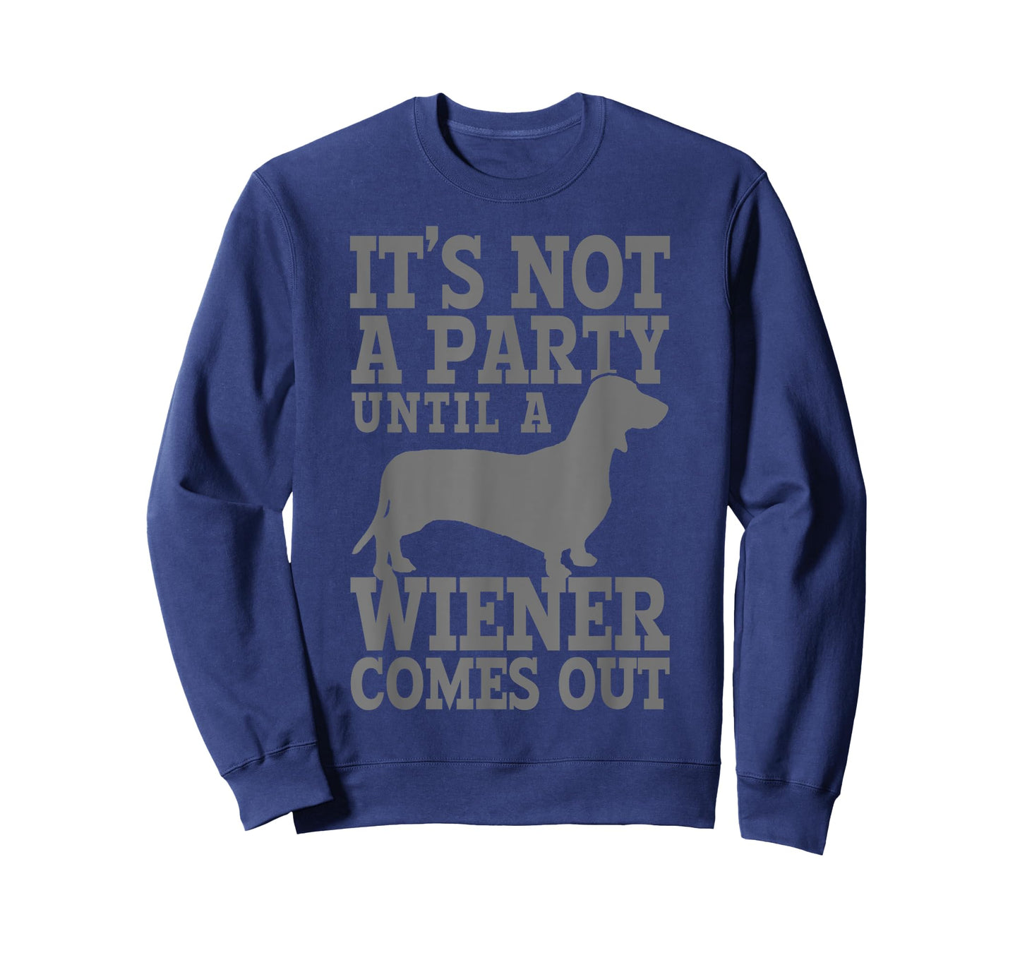 Dachshund It's Not A Party Until A Wiener Comes Out Funny T-Shirt
