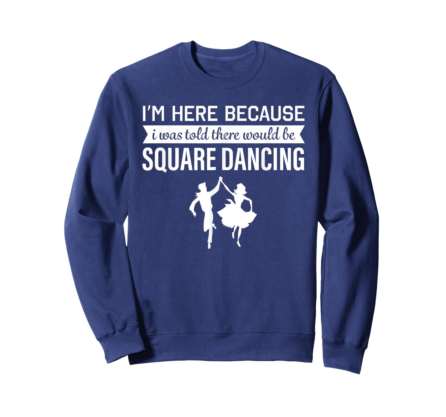 I'm Here Because I was Told Square Dancing T-shirt T-Shirt