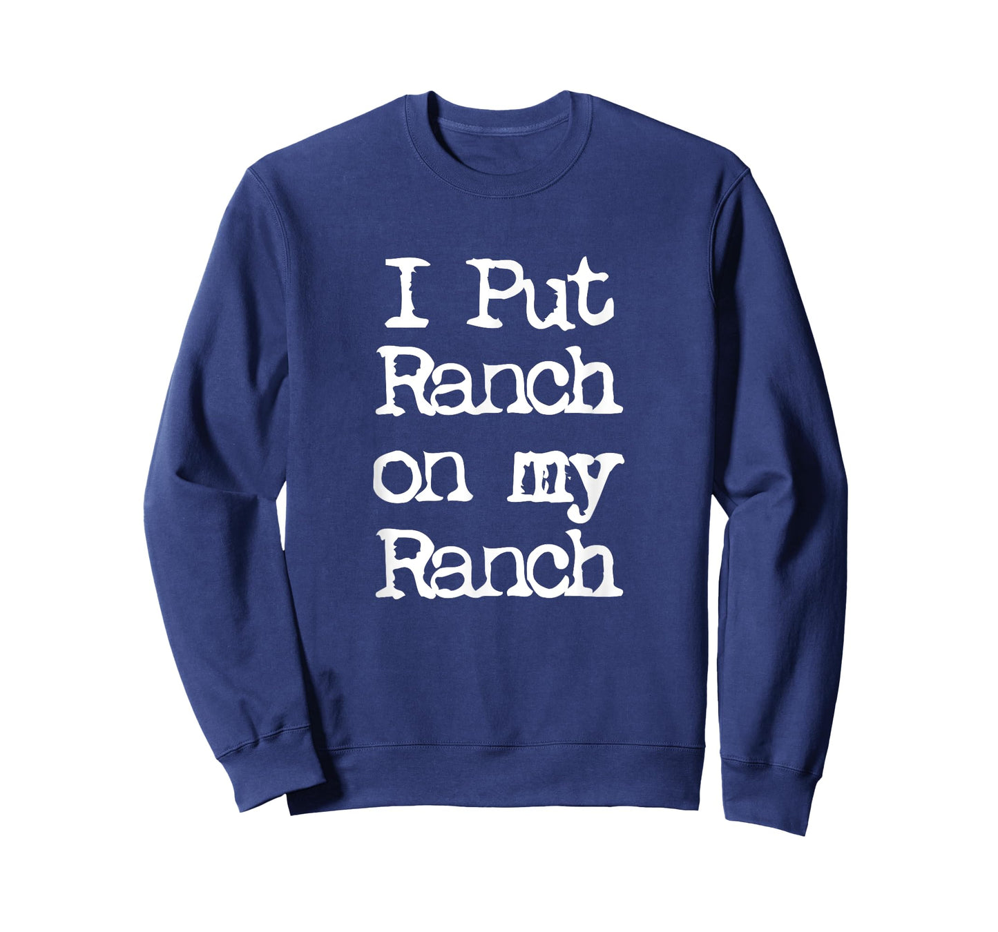 Cool I Put Ranch On My Ranch Sauce Funny Tee T-Shirt