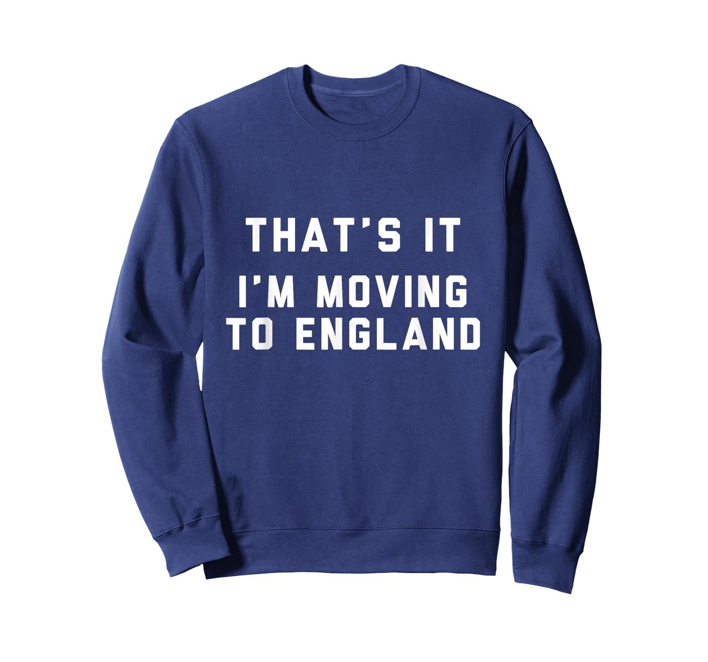 That’s It I’m Moving To England T-Shirt