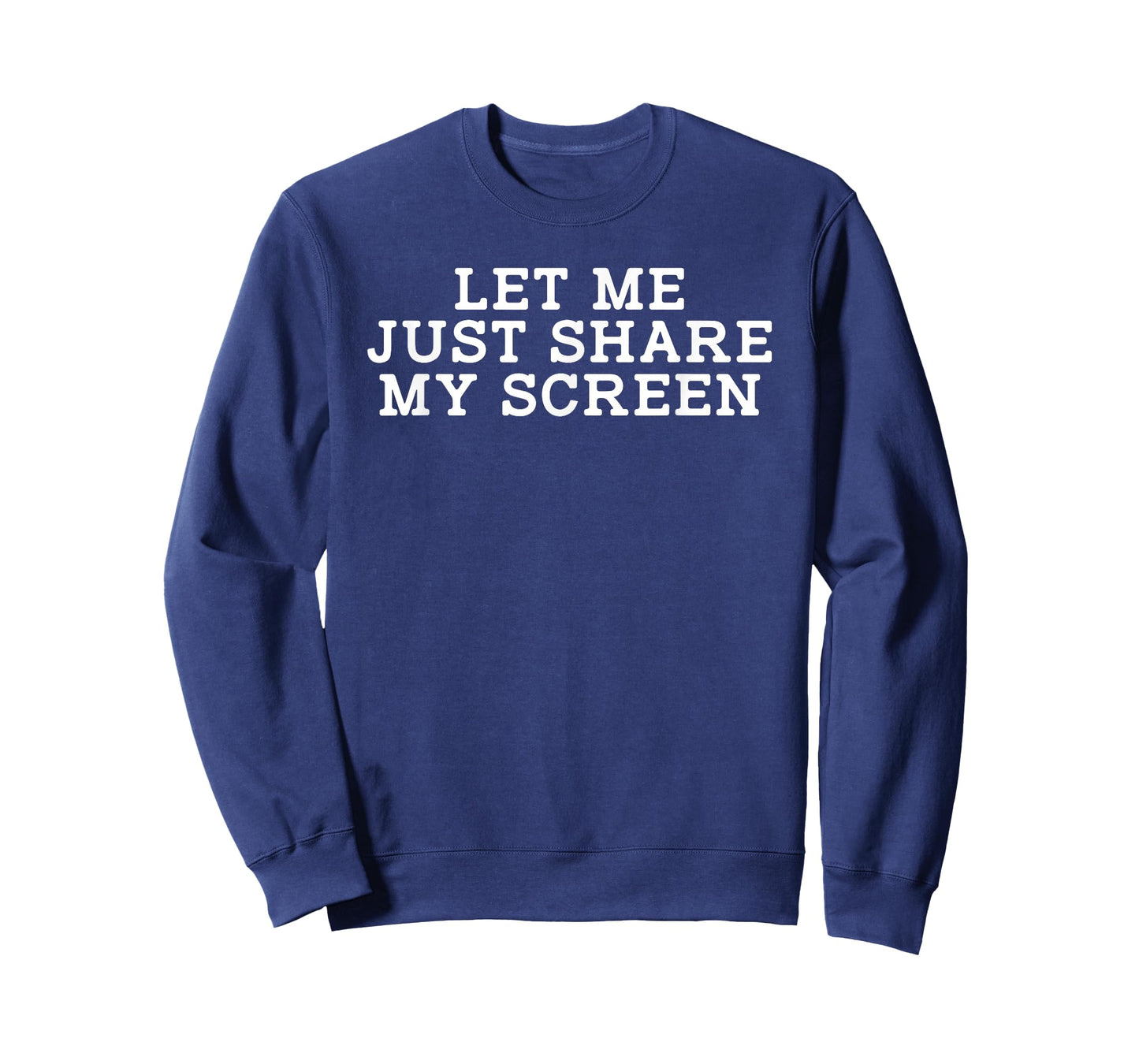 Let Me Just Share My Screen Cool Telecommuter Home-Based T-Shirt