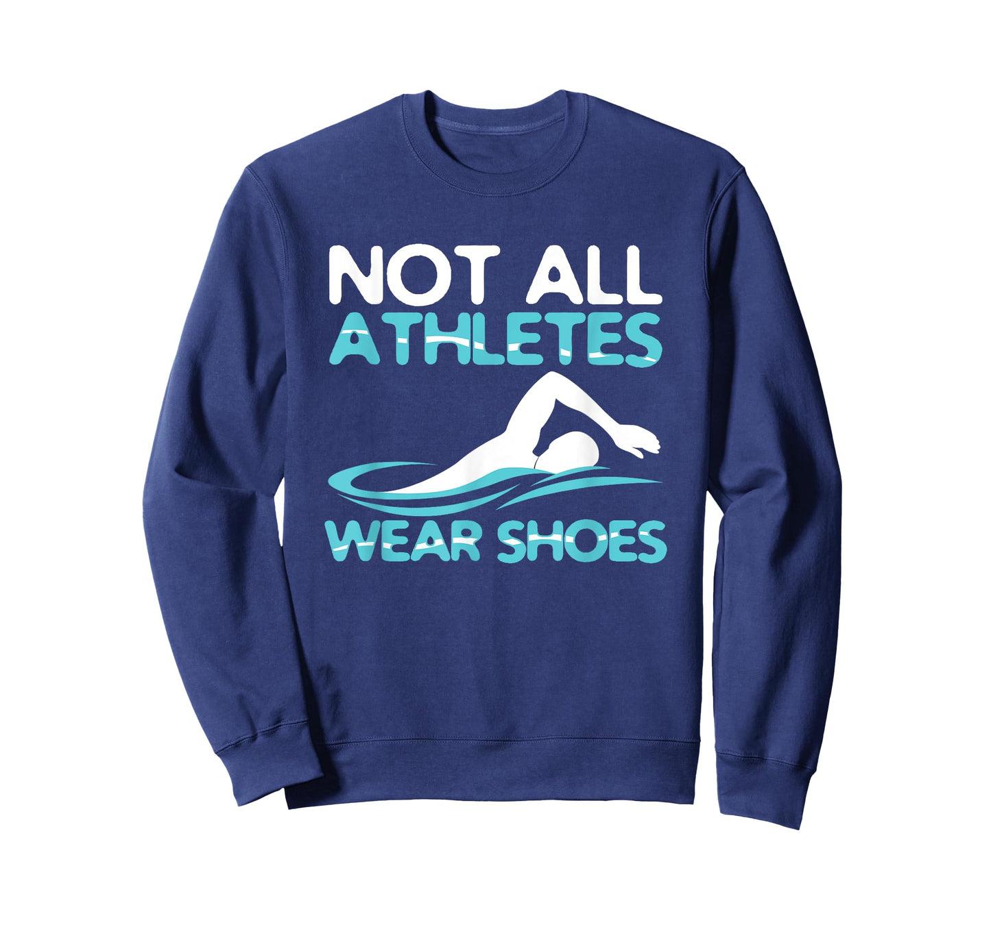 Not All Athletes Wear Shoes Funny Swimmers Gift idea T-Shirt