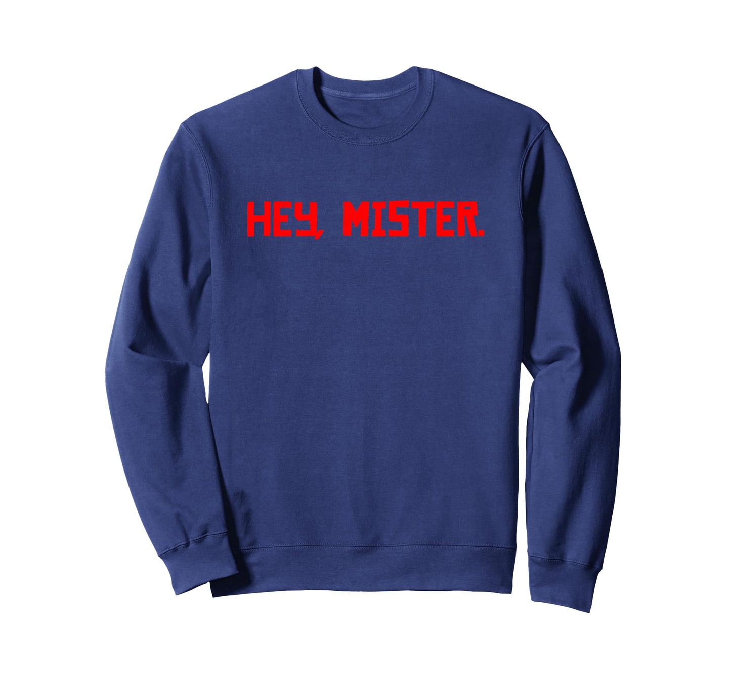 Hey Mister. T-Shirt