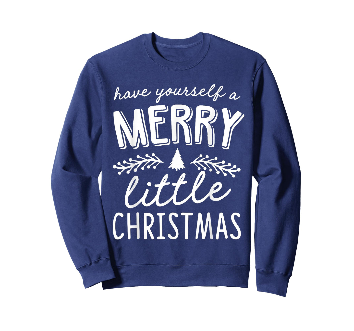 Have Yourself A Merry Little Christmas T-Shirt T-Shirt