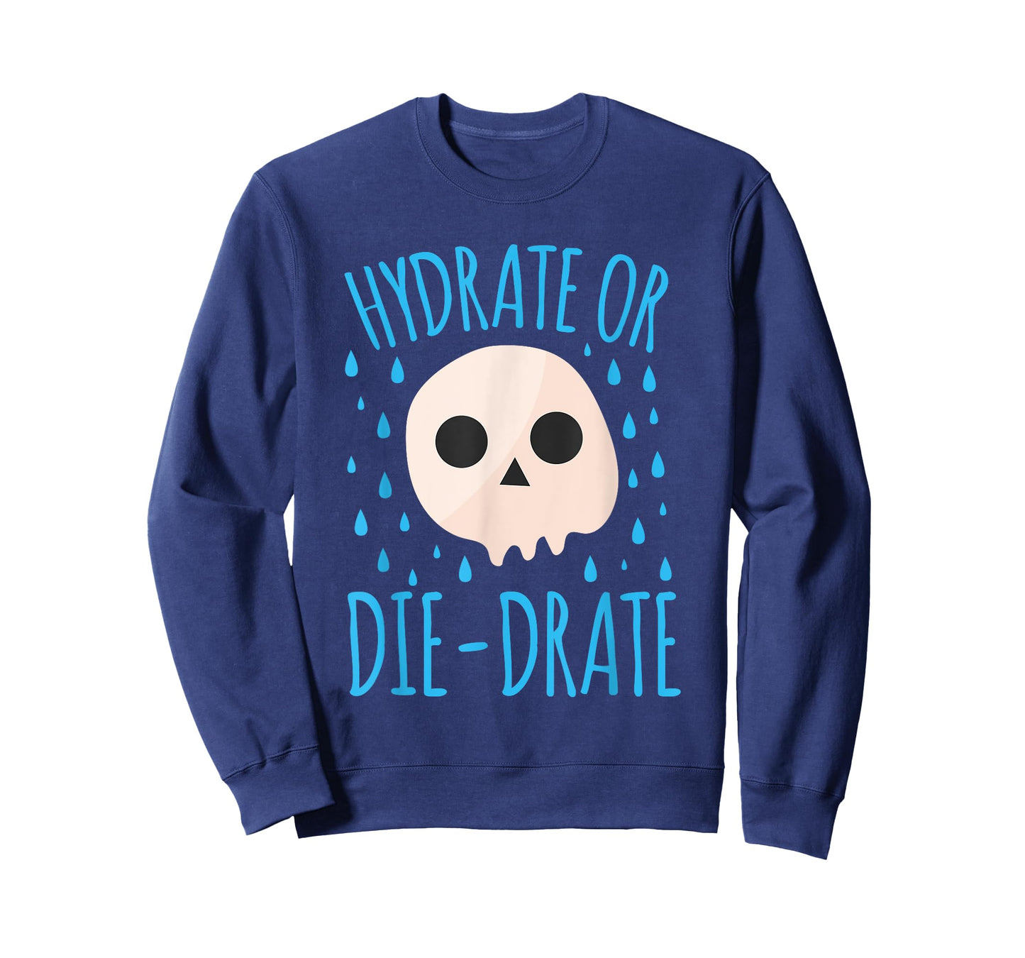 Hydrate Or Die-Drate T-Shirt