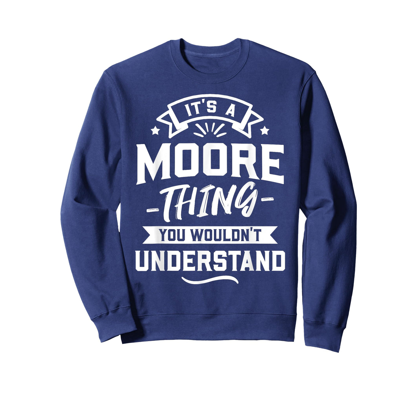 It's A Moore Thing You Wouldn't Understand - Surname Gift T-Shirt