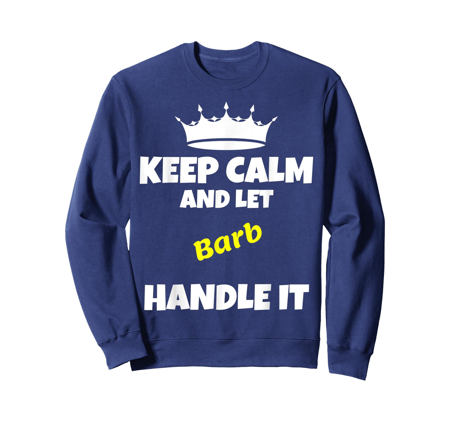 Keep calm and let barb do it. Funny sarcastic saying T-Shirt