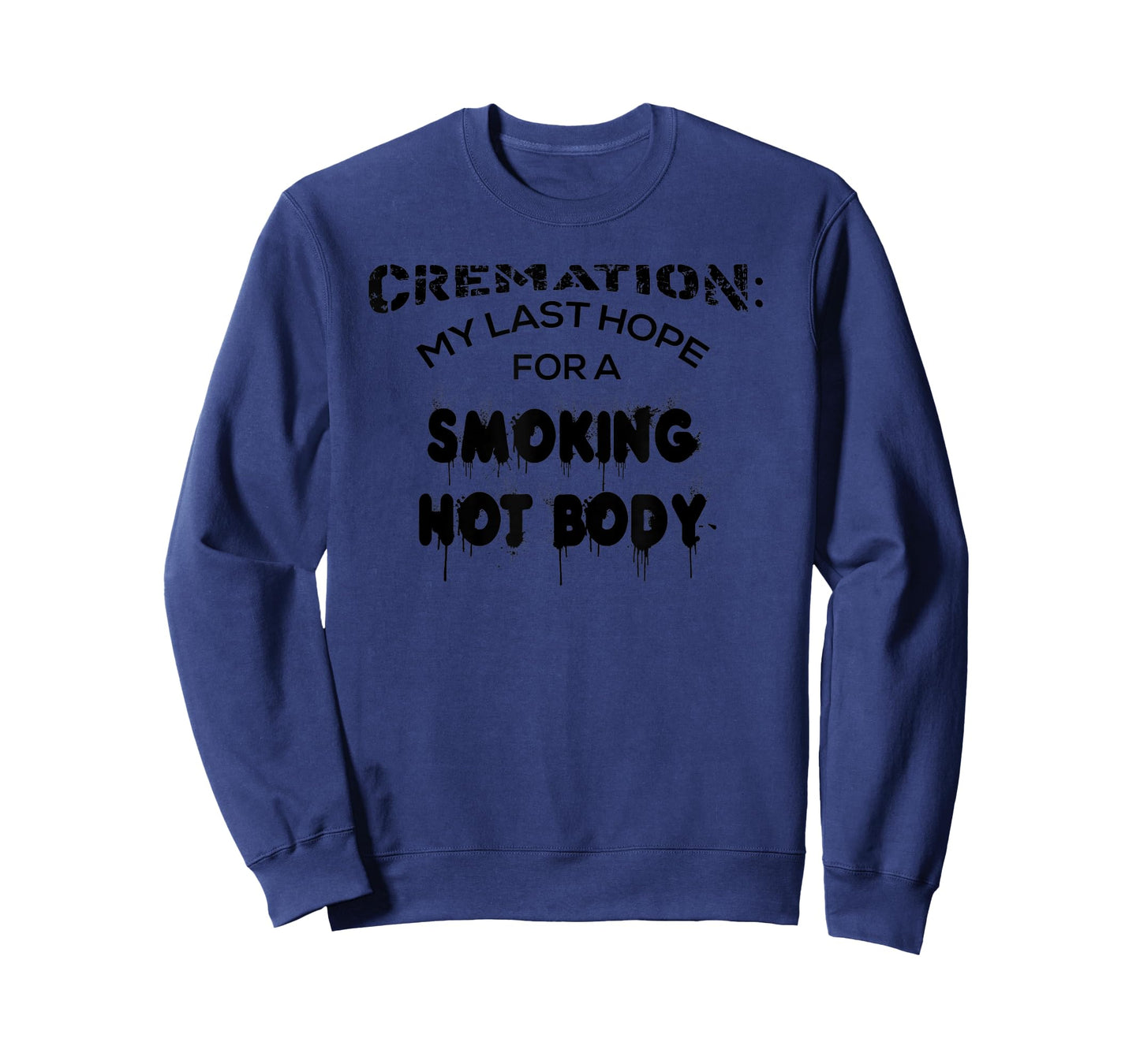 Cremation My Last Hope For A Smoking Hot Body Shirt Gift