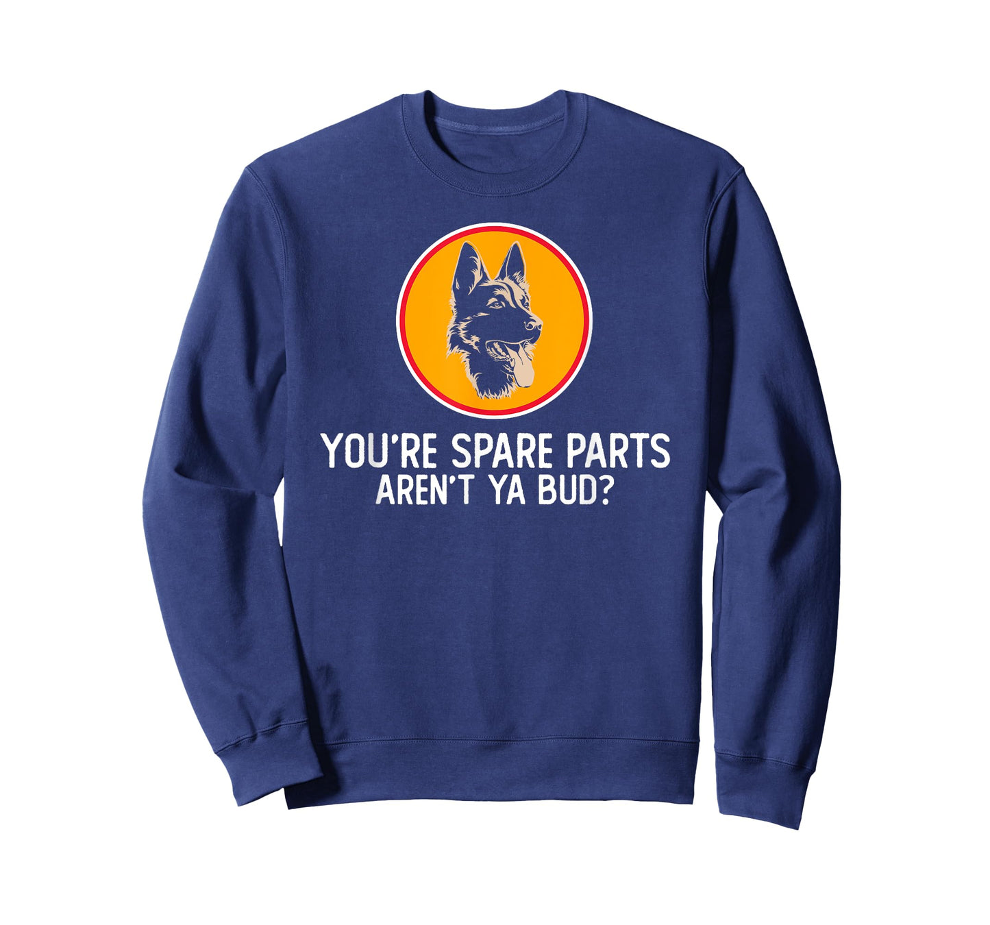You're Spare Parts Aren't Ya Bud Funny Quotes Dog Gift T-Shirt