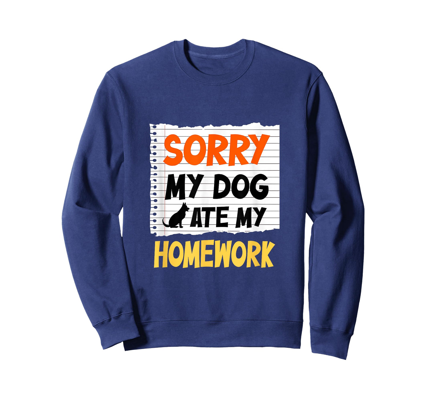 Sorry My Dog Ate My Homework Funny Saying For Students T-Shirt for Men Women Girls Kids