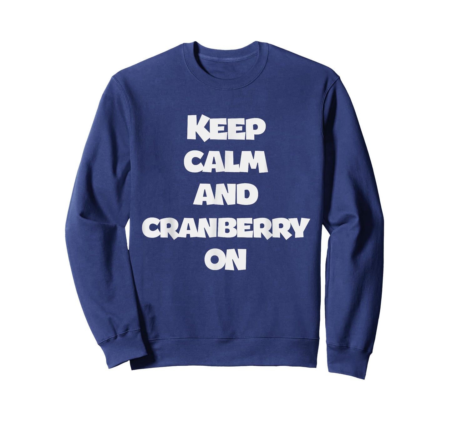 Keep Calm And Cranberry On - Corny Thanksgiving Joke Tee T-Shirt