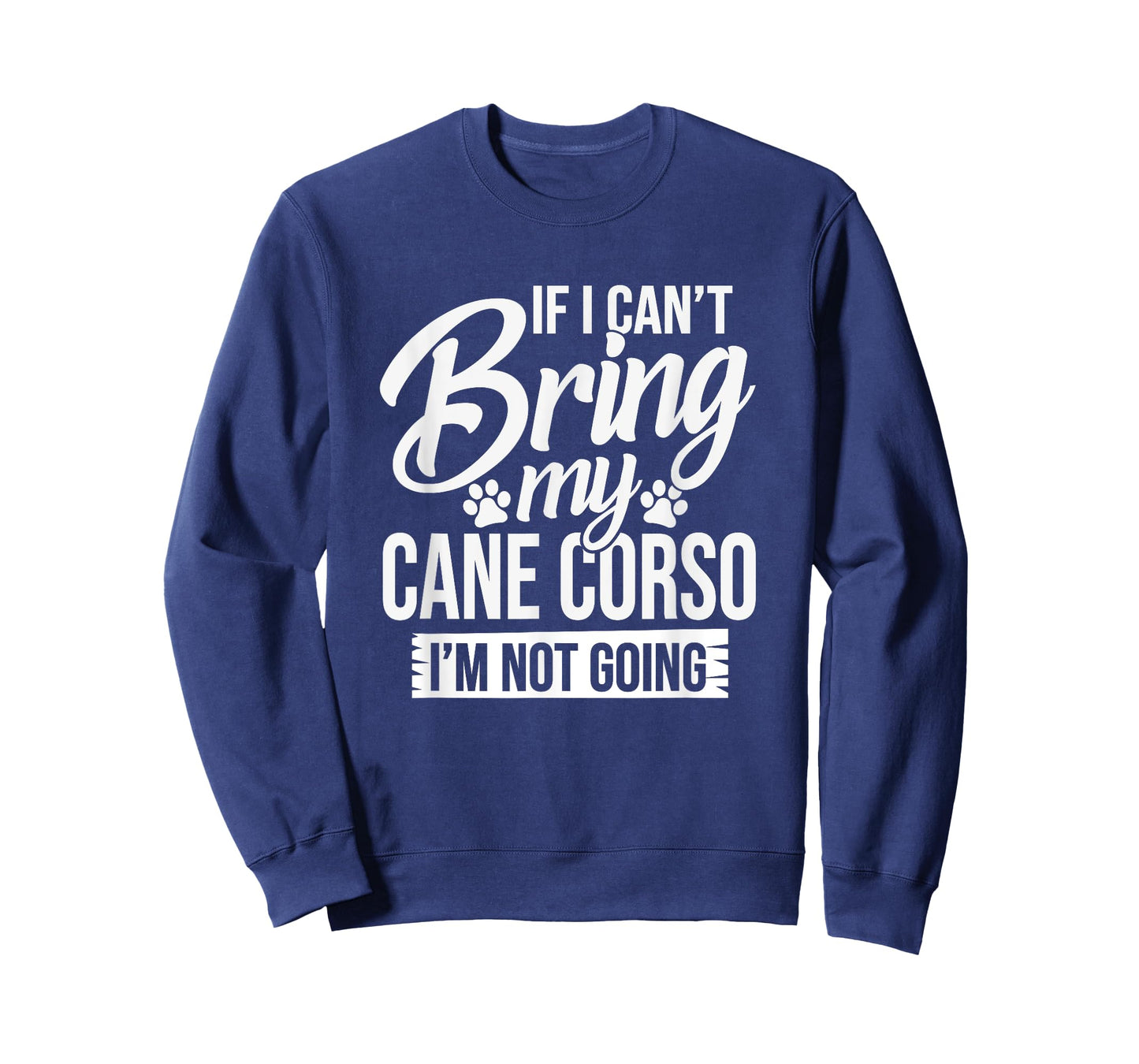 Can't Bring Cane Corso Not Going - Cane Corso Lover Shirt T-Shirt