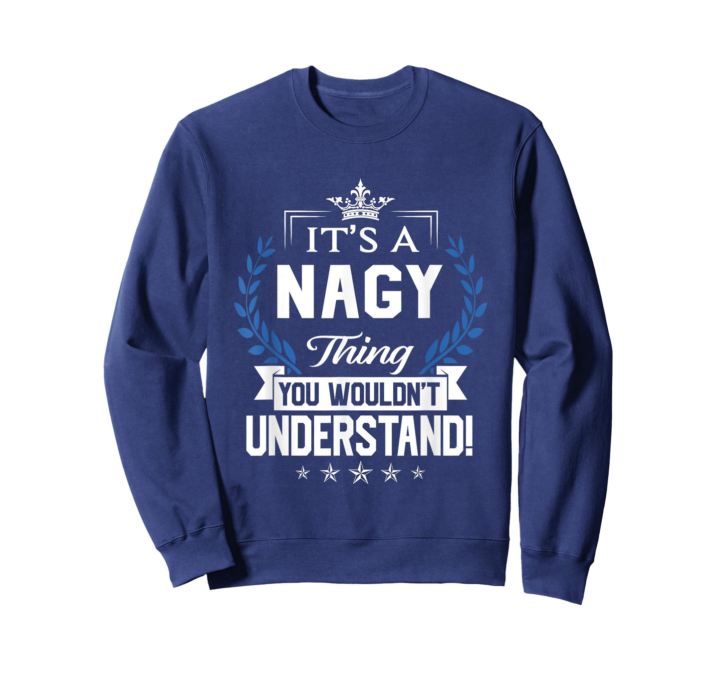 Nagy Name - Nagy Thing Name You Wouldn't Understand T-Shirt
