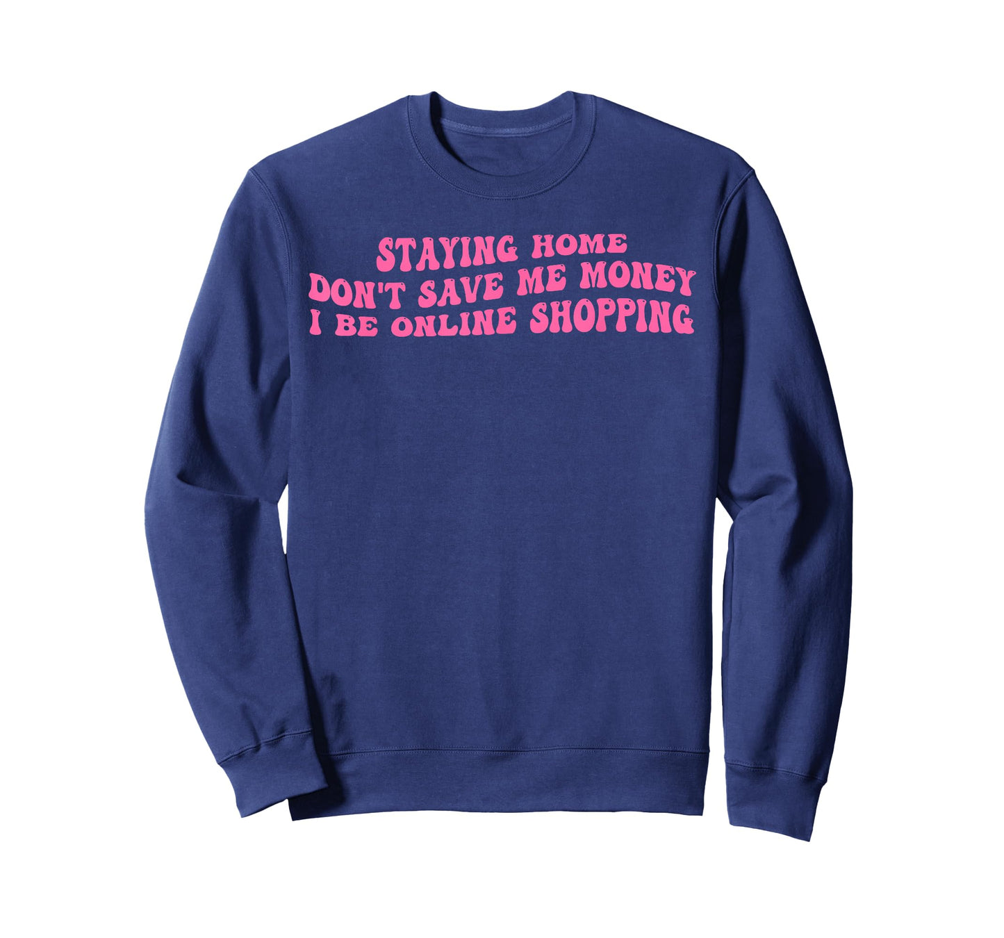 Staying Home, Money, Slang, Online Shopping Addiction T-Shirt