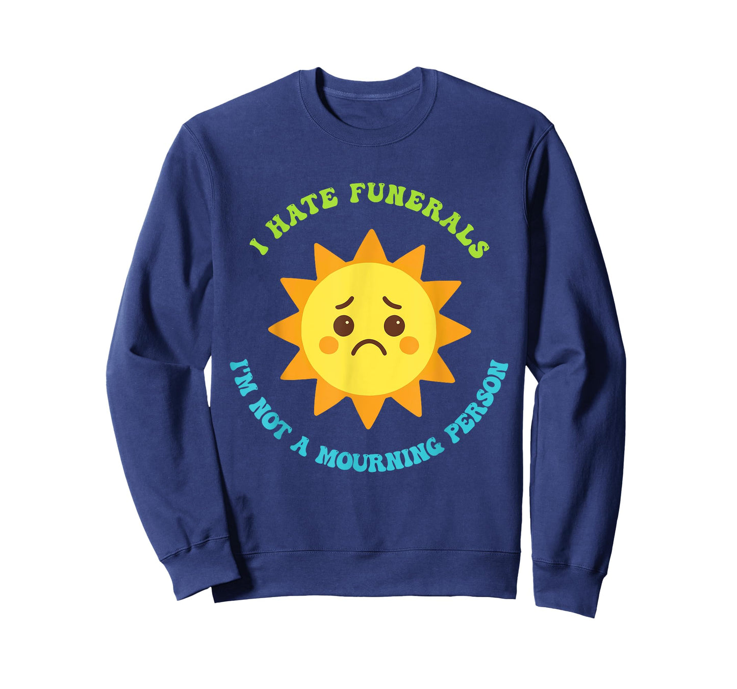 I Hate Funerals I'm Not A Mourning Person Design T-Shirt