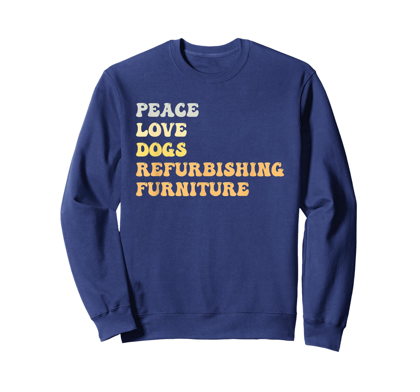Peace Love Dogs Refurbishing Furniture Funny Retro T-Shirt