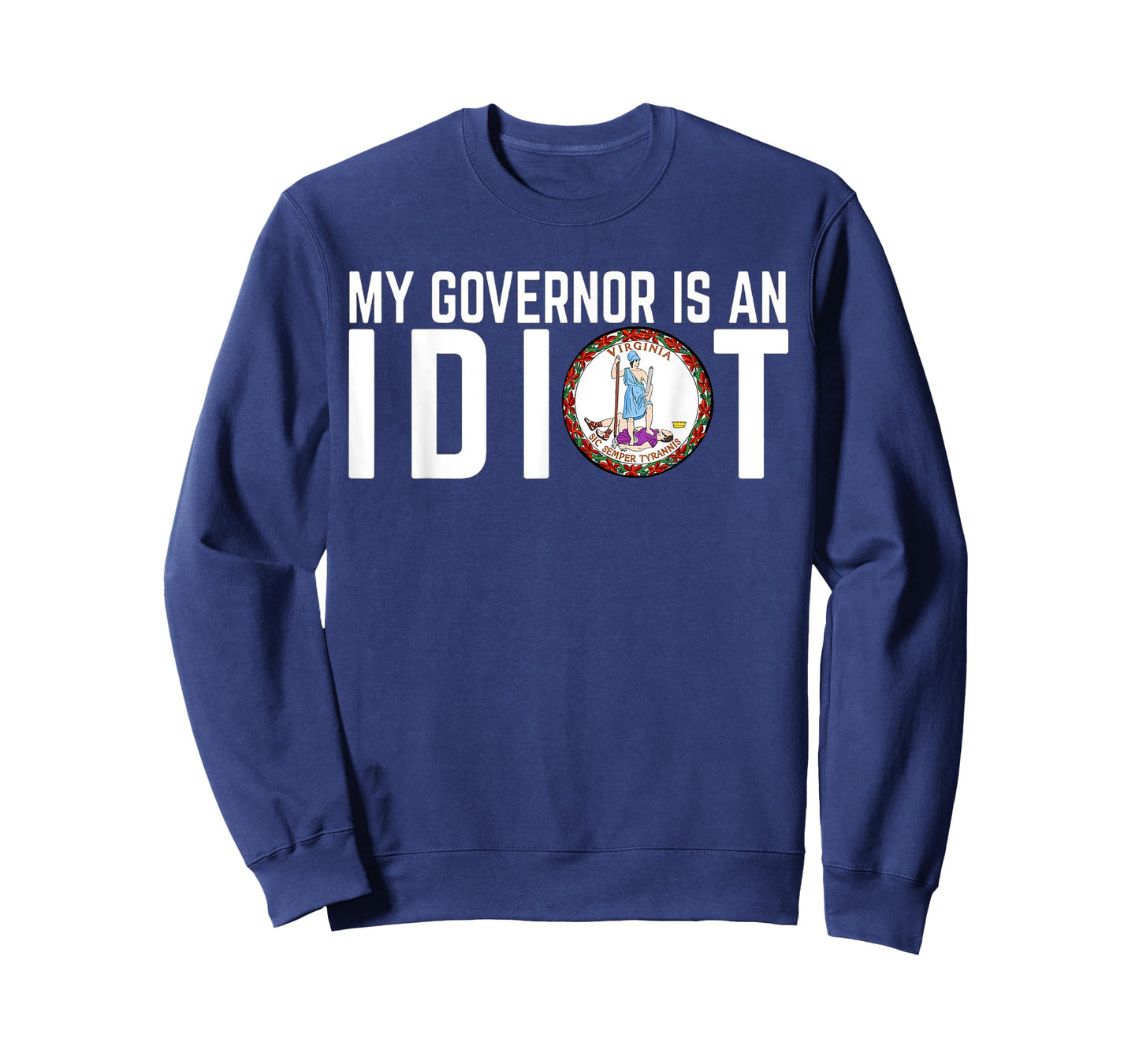 Virginia My Governor Is An Idiot T-Shirt