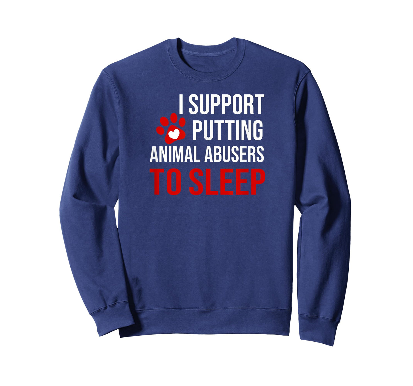 I Support Putting Animal Abusers to Sleep T-Shirt