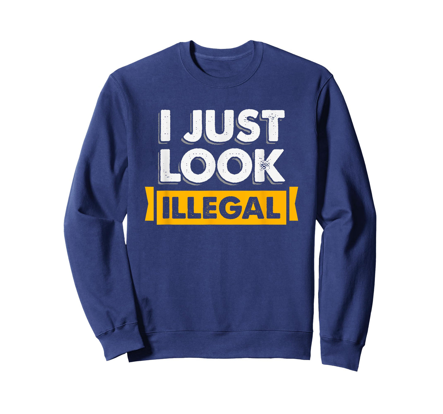 I Just Look Illegal Immigrant Hispanic T-Shirt
