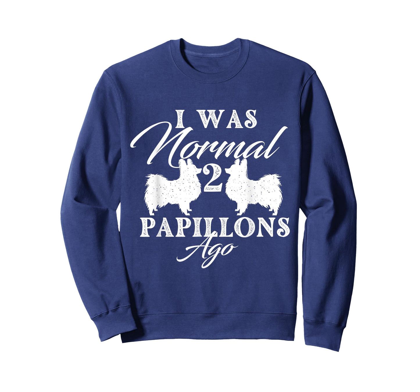 I Was Normal 2 Papillons Ago - Papillon Lover Dog Breeder T-Shirt for Men Women