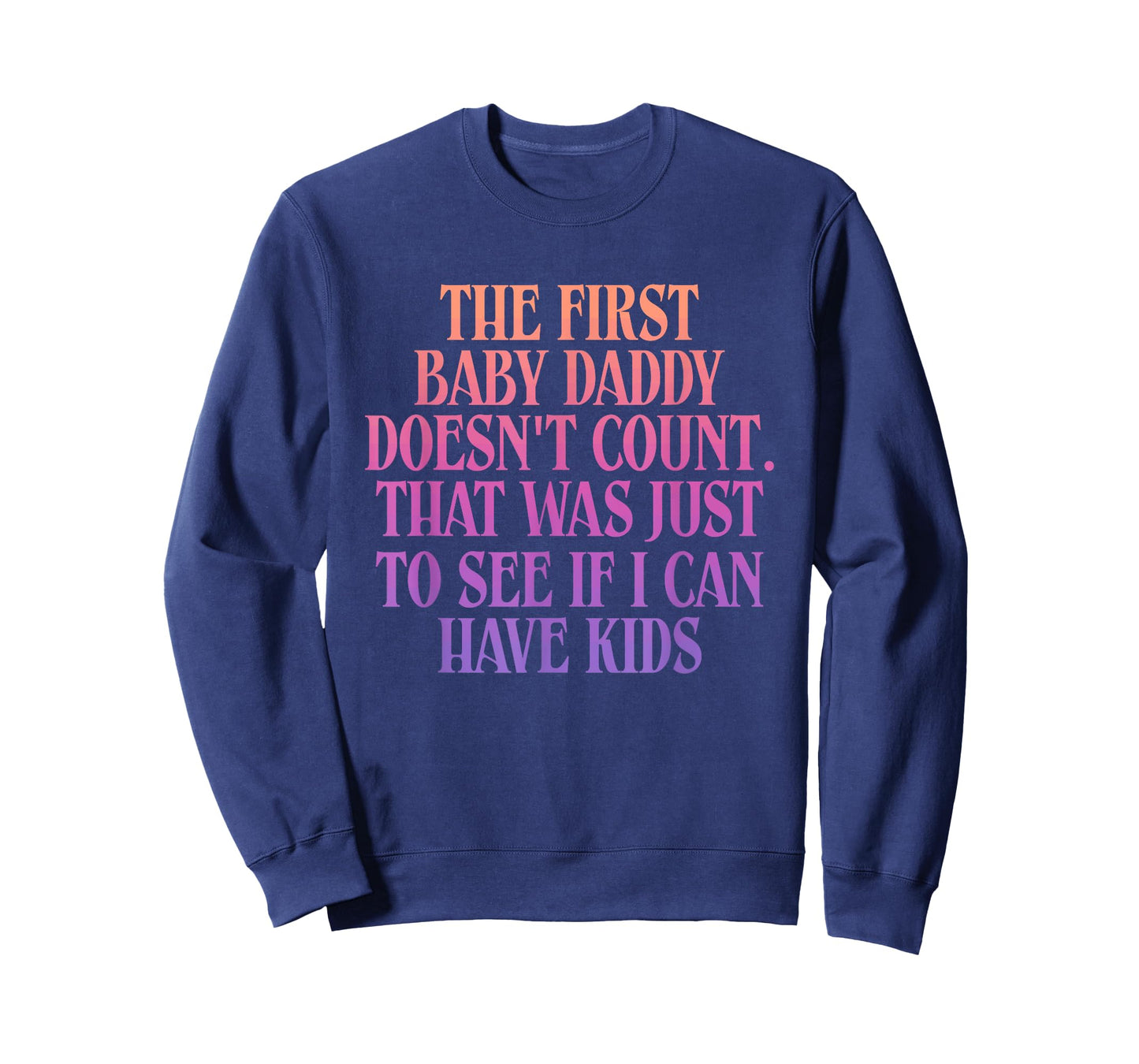 The First Baby Daddy Doesn't Count That was Just to See T-Shirt