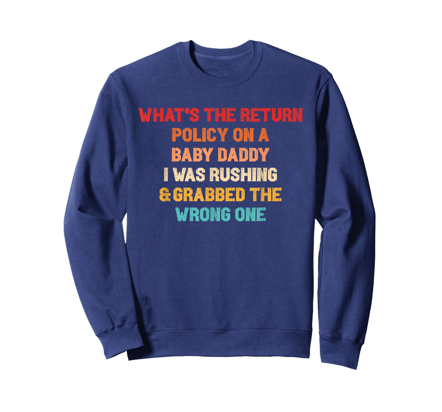 What's The Return Policy On A Baby Daddy? T-Shirt