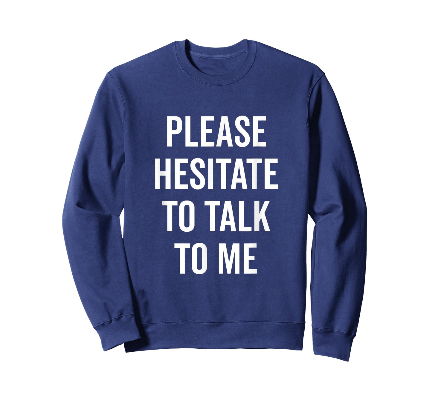 Please Hesitate to Talk to Me Quirky Introvert T-Shirt