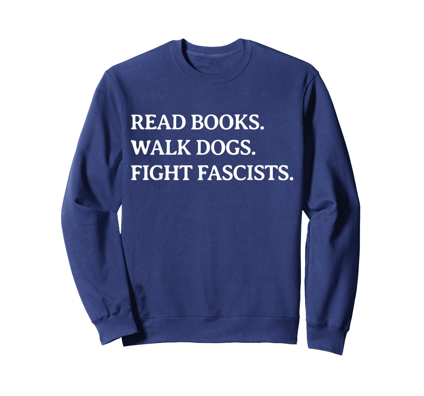 Read Books Walk Dogs Fight Fascists - Reading Book Lover Dog T-Shirt