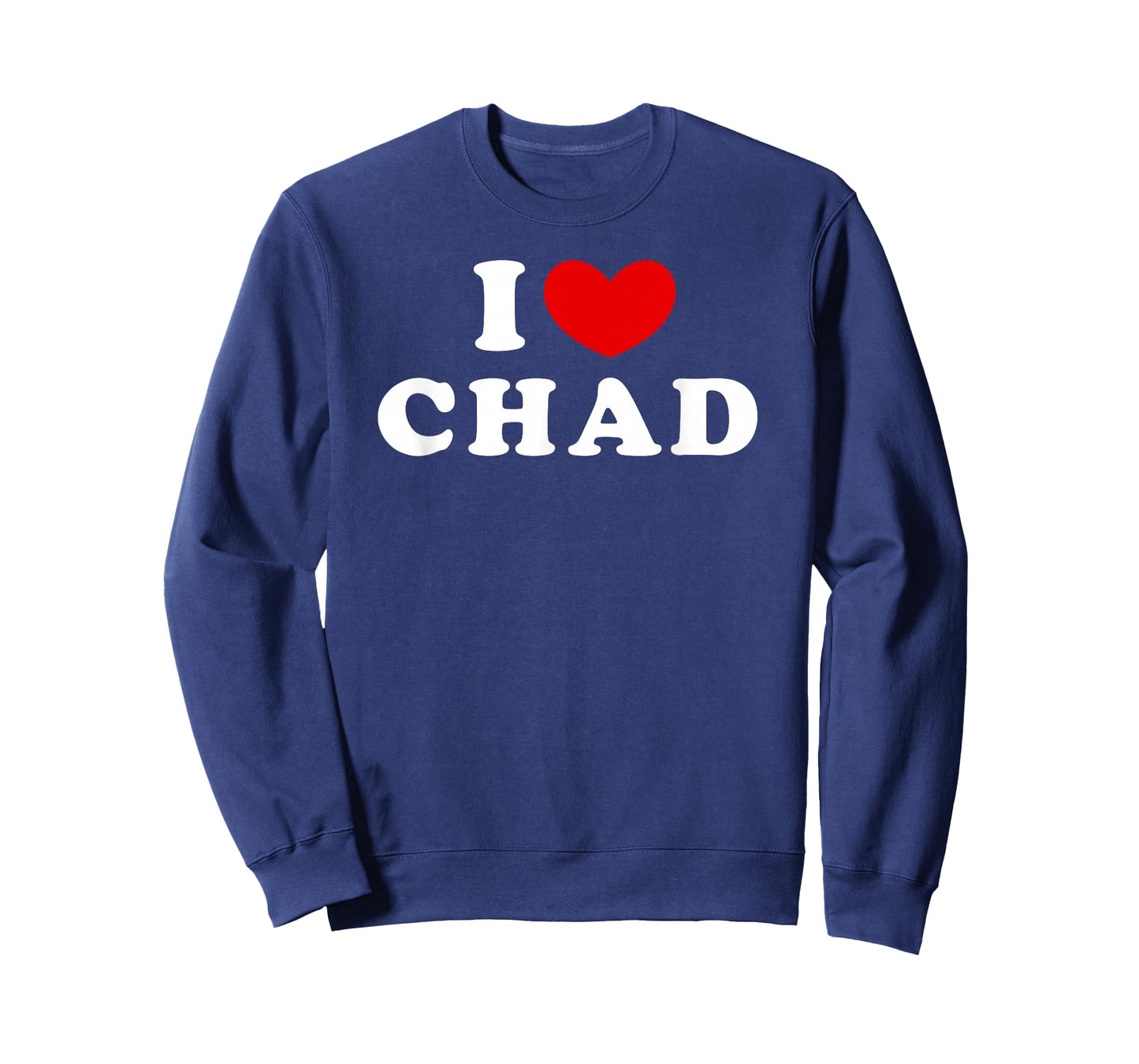 I Love Chad, I Love Chad T-Shirt