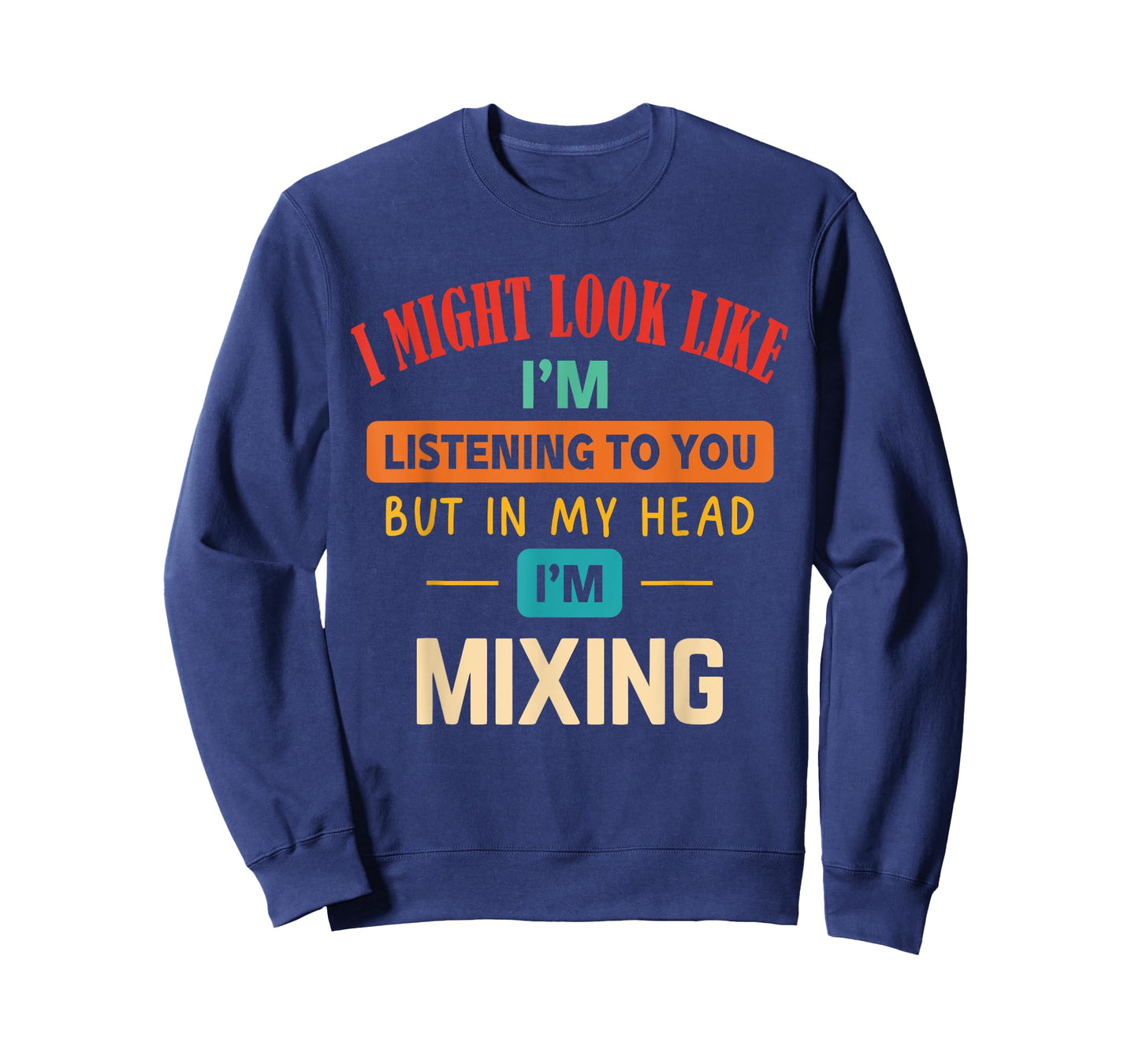I Might Look Like I'm Listening to You T-Shirt