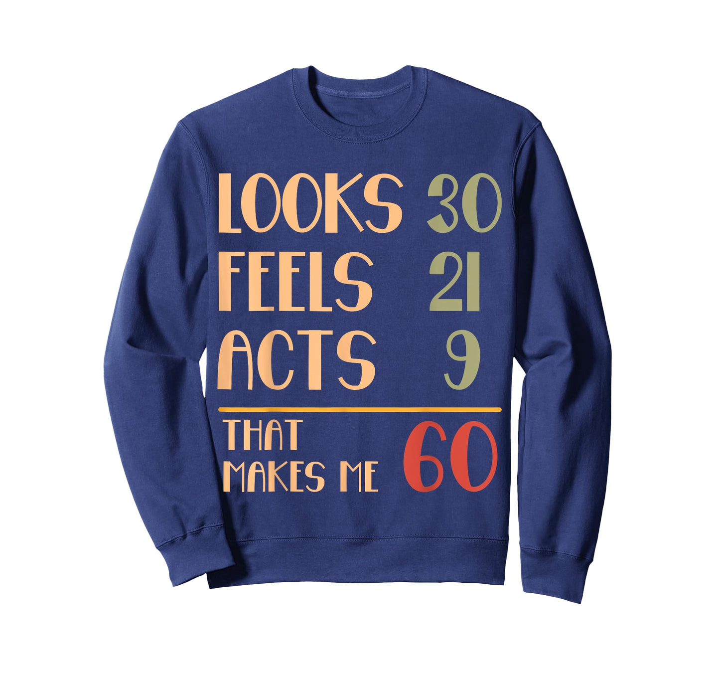 Funny 60th Birthday Humor Looks 30 Feels 21 Acts 9 Sixty T-Shirt