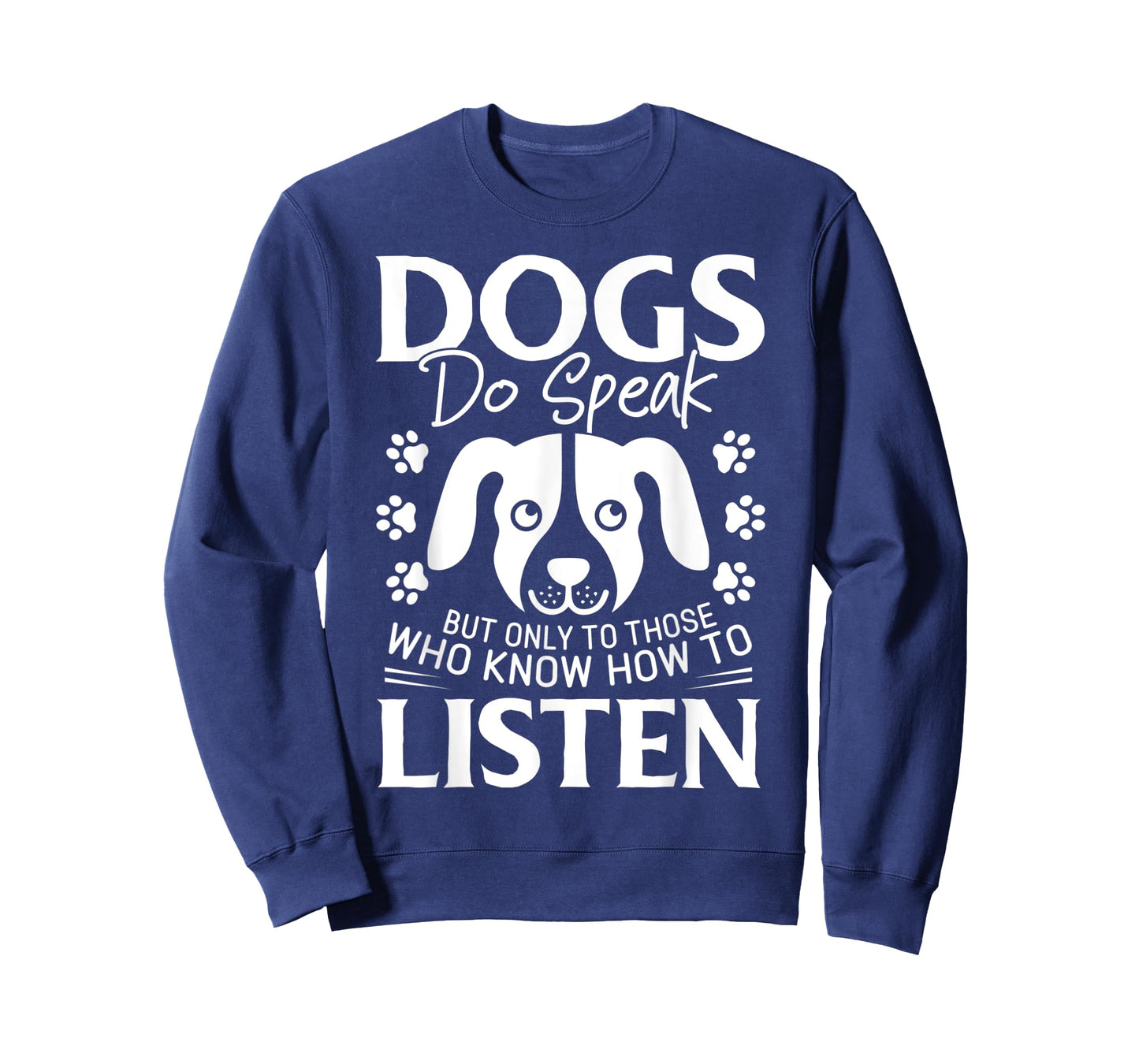 Dogs Do Speak But Only To Those Who Listen Pet T-Shirt