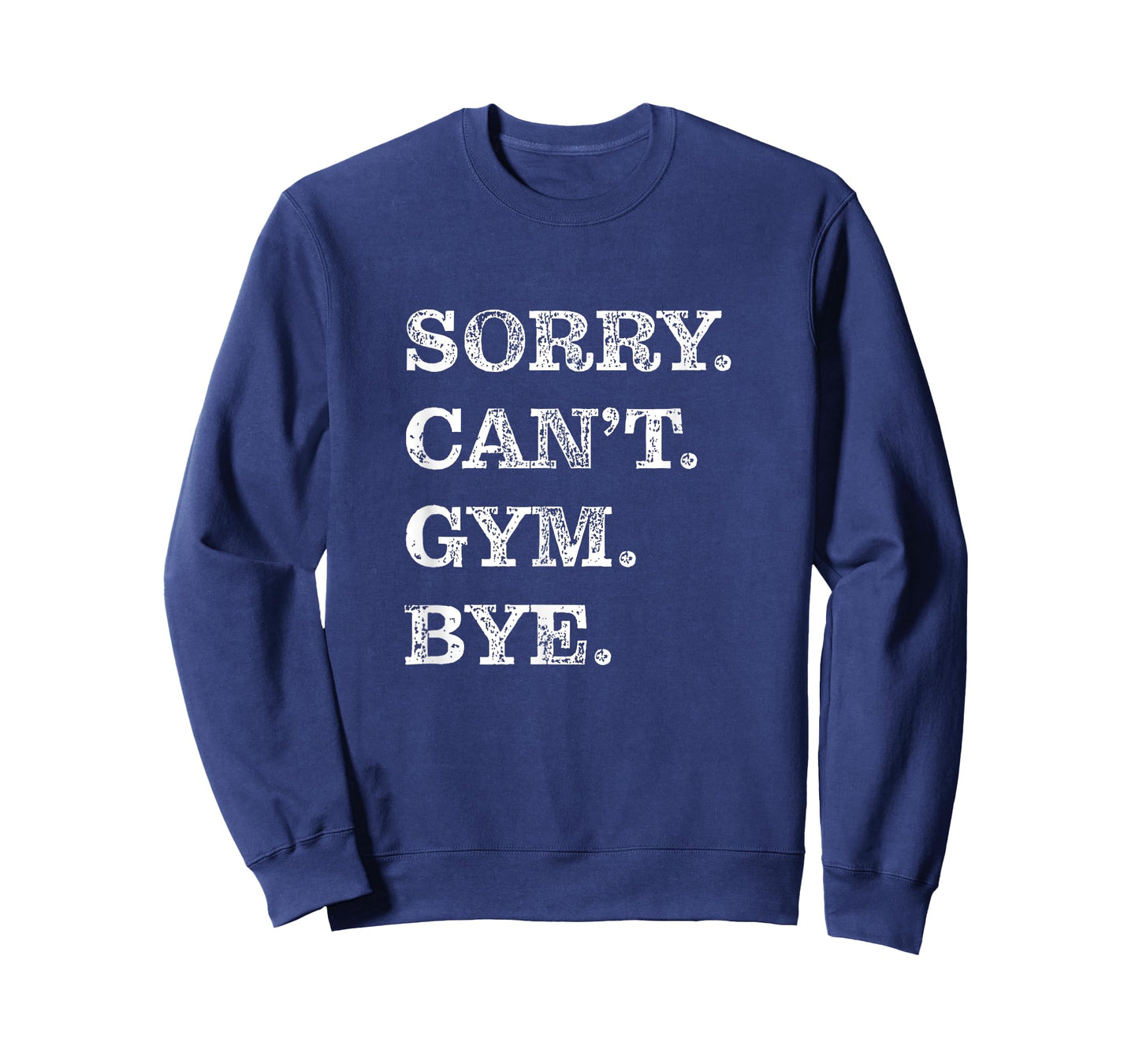 Sorry Can't Gym Bye - Weightlifting Muscles Workout Funny T-Shirt