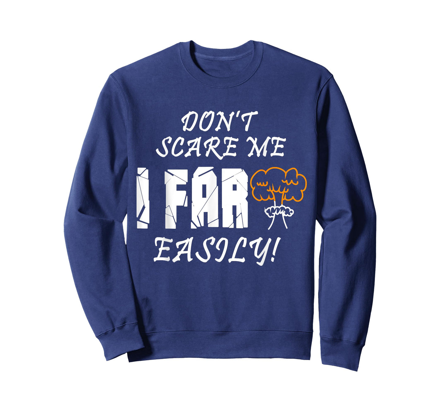 Don't Scare Me I Fart Easily Funny Humor Apparel T-Shirt